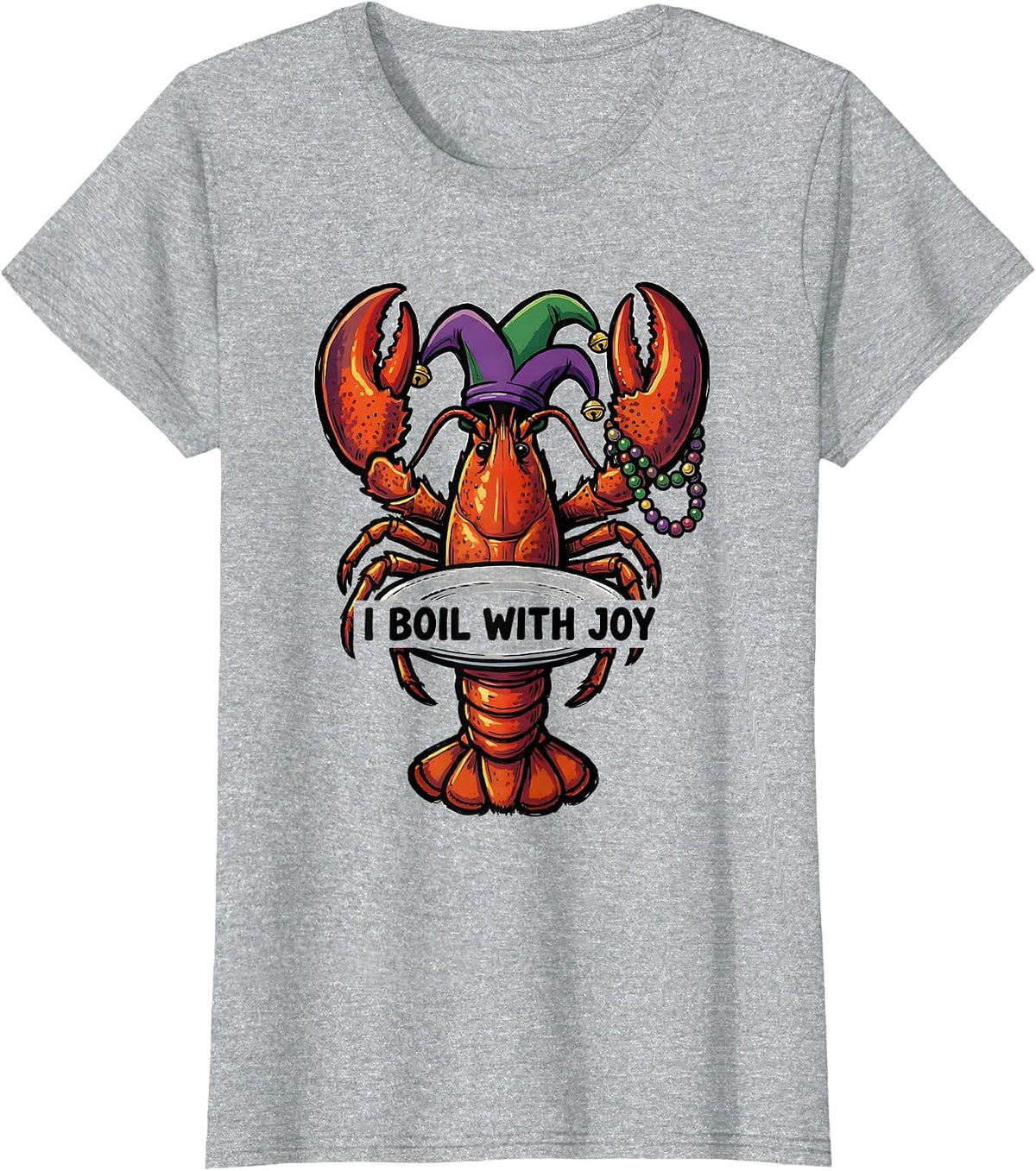 Women's I Boil With Joy Funny Crawfish Mardi Gras Party Humor T-Shirt - Heather Grey