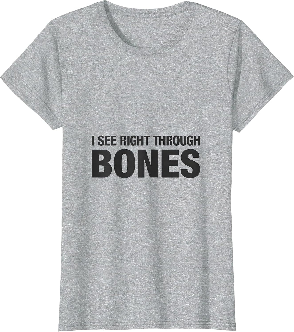 Women's I See Right Through Bones Funny Radiology Tech X-ray T-Shirt - Heather Grey