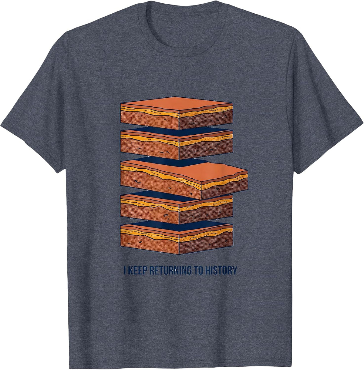 I Keep Returning To History Funny History Teacher Gift T-Shirt - Heather Blue