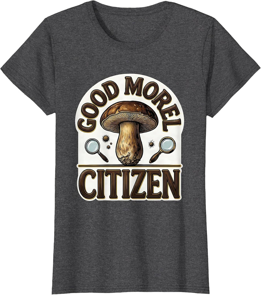 Women's Good Morel Citizen Funny Mushroom Forager Mycology Humor T-Shirt - Dark Heather Grey