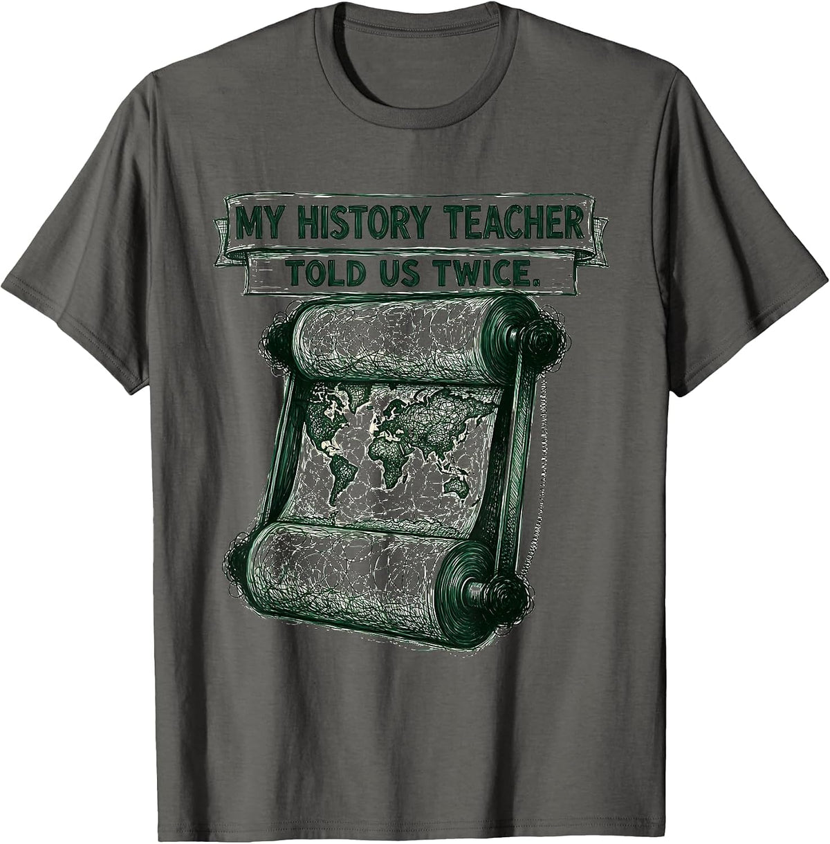 My History Teacher Told Us Twice Funny History Teacher Back T-Shirt - Asphalt Grey
