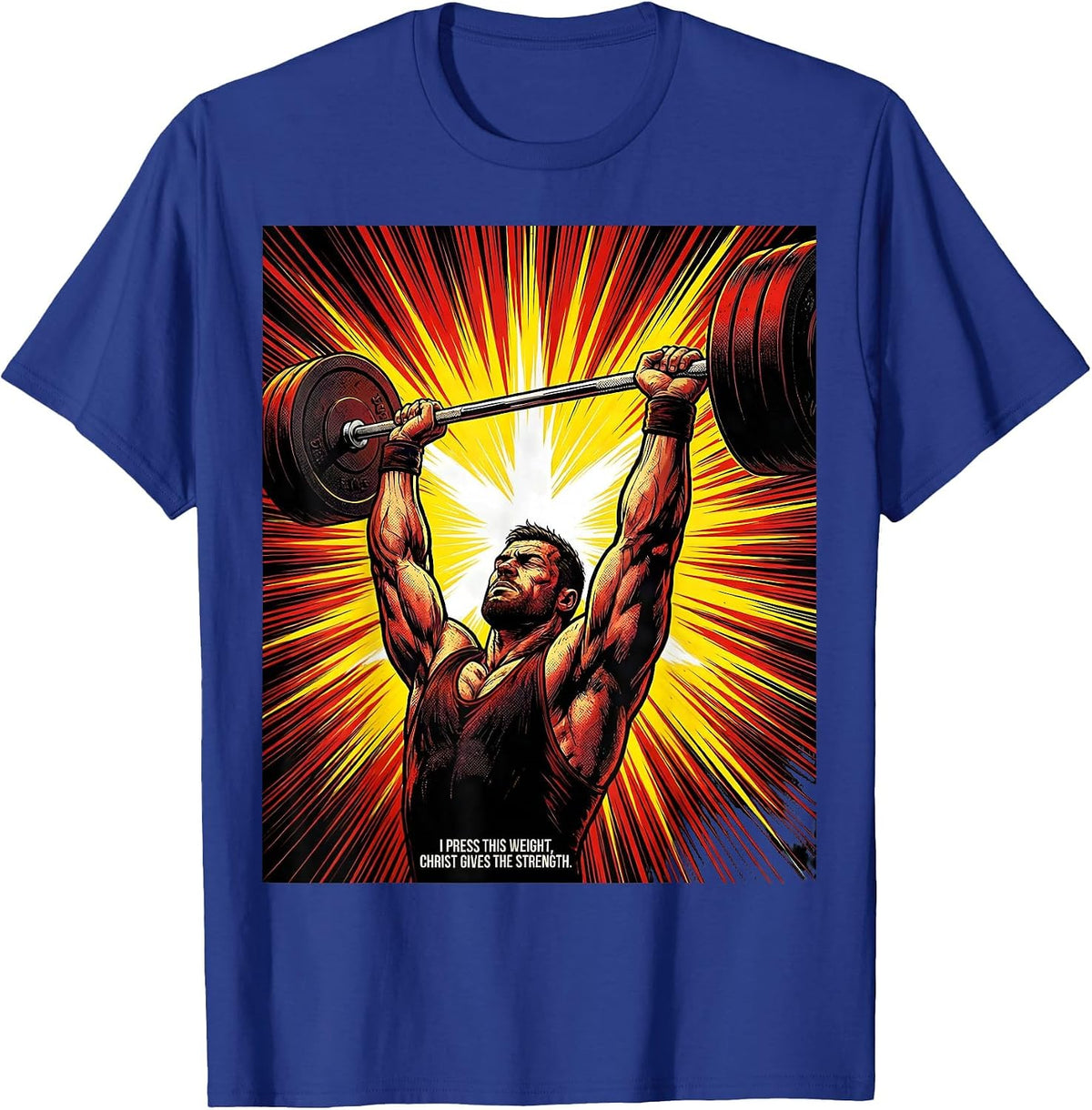 I Press This Weight, Christ Gives The Strength Christian T-Shirt - Royal Blue