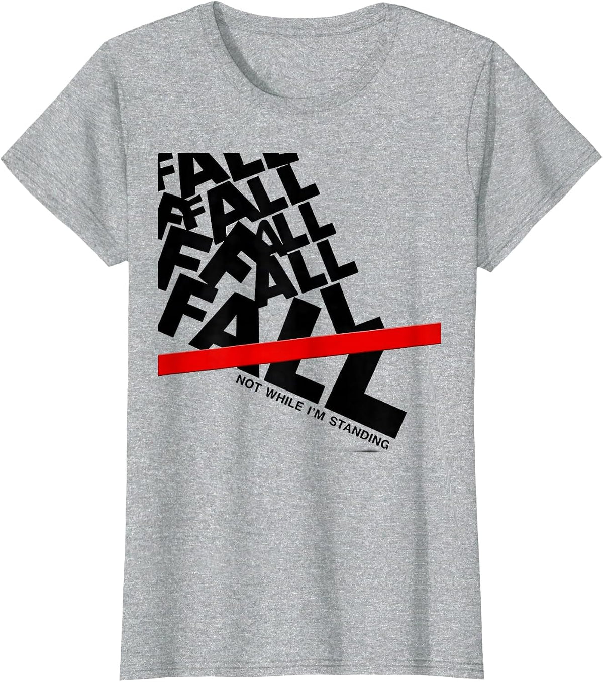 Women's Fall, Not While I'm Standing Funny Physical Therapy T-Shirt - Heather Grey