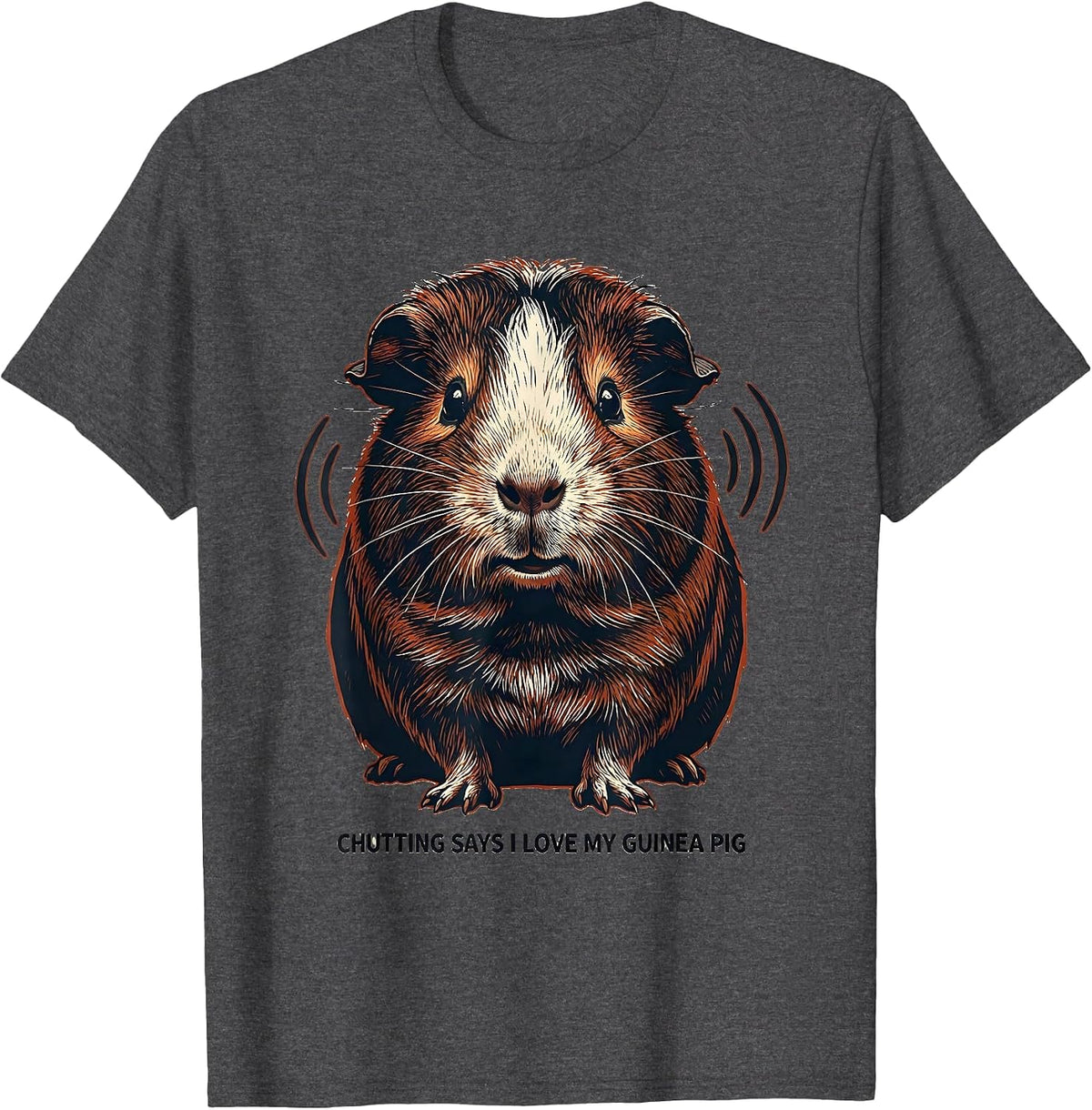 Chutting Says I Love My Guinea Pig Funny Guinea Pig Lover T-Shirt - Dark Heather Grey