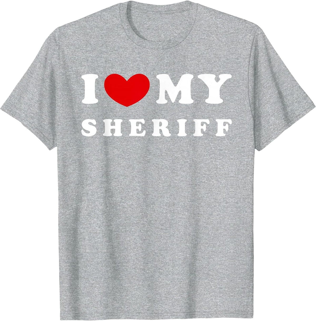 I Love My Sheriff, I Heart My Sheriff T-Shirt - Heather Grey