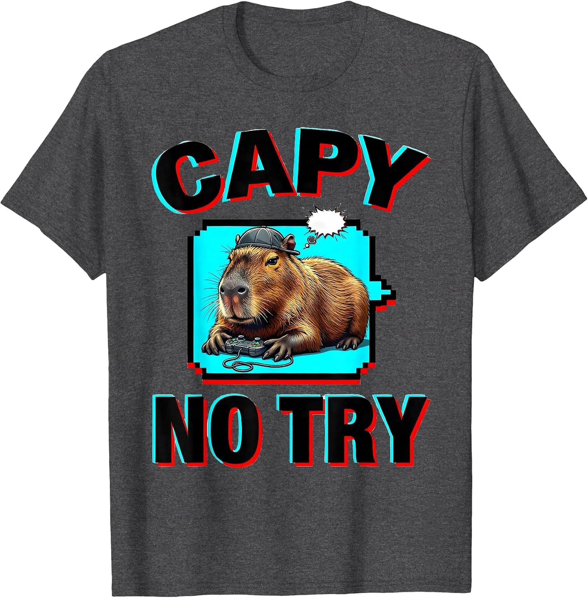 capy no try Pop Art Funny Capybara Gamer Meme T-Shirt - Dark Heather Grey
