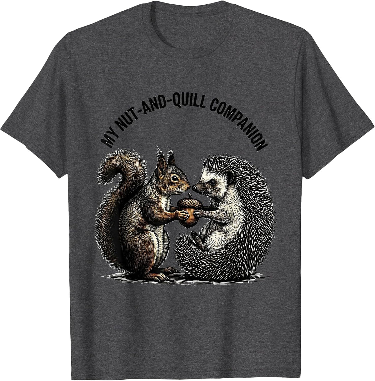 My Nut-And-Quill Companion Funny Squirrel Hedgehog Animal T-Shirt - Dark Heather Grey