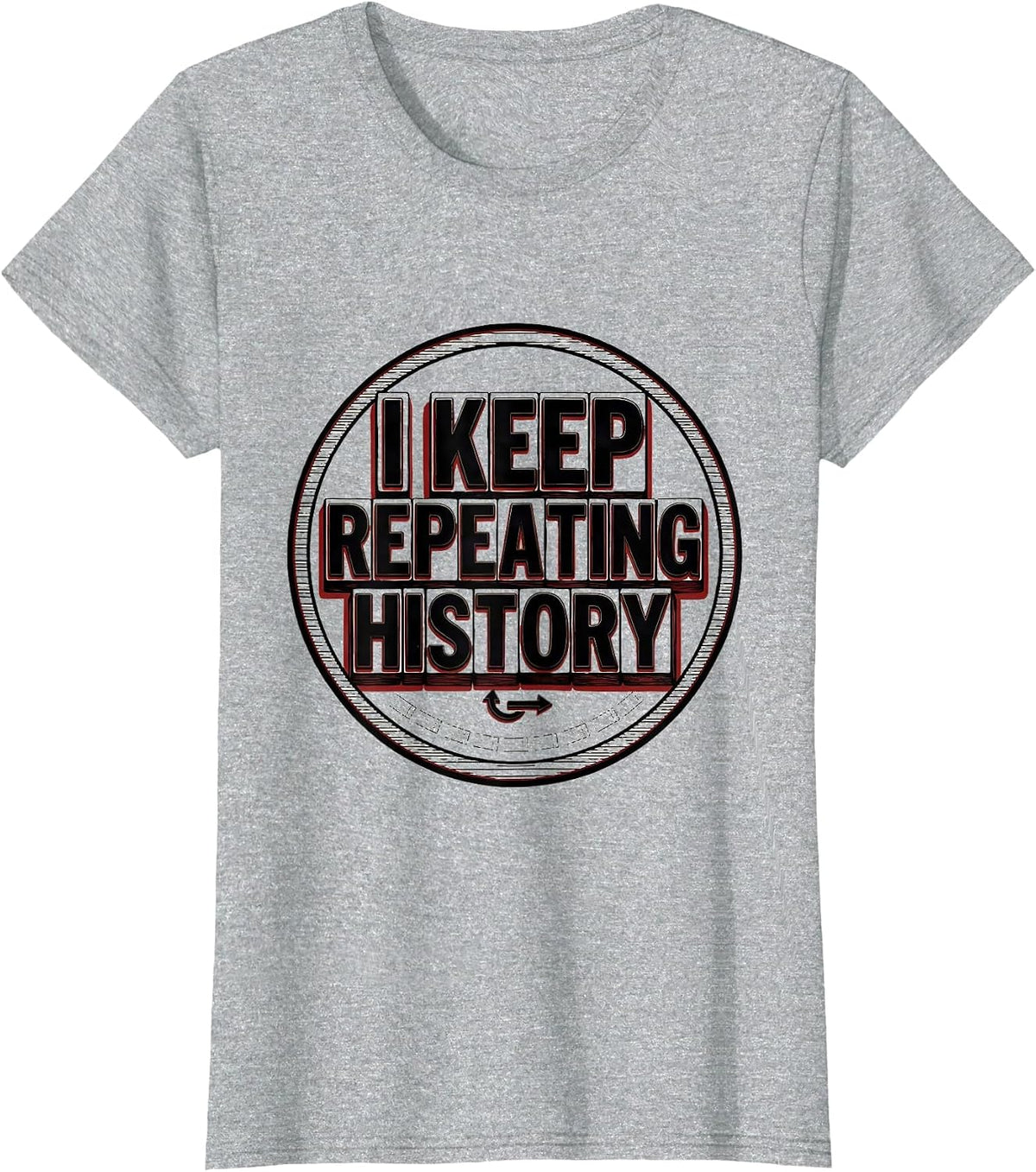 Women's I Keep Repeating History Funny History Teacher History Buff T-Shirt - Heather Grey