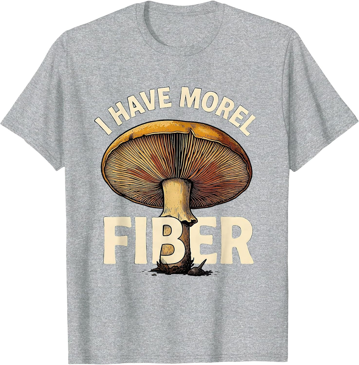 Men's I Have Morel Fiber Funny Mushroom Forager Mycology T-Shirt - Heather Grey