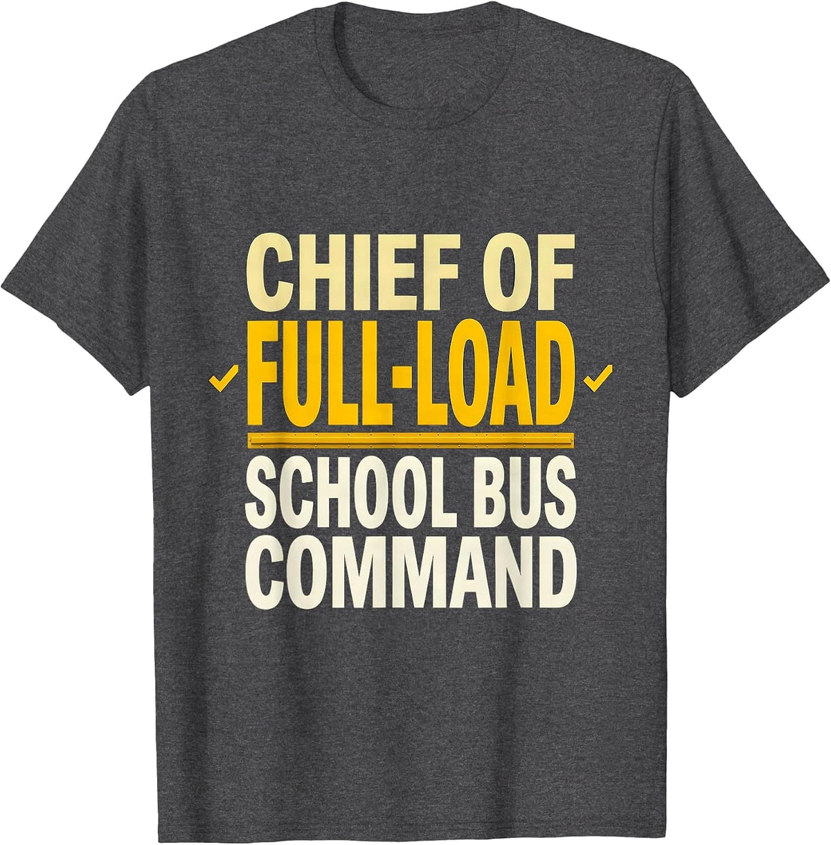 Men's Chief Of Full-Load School Bus Command Funny School Bus T-Shirt - Dark Heather Grey