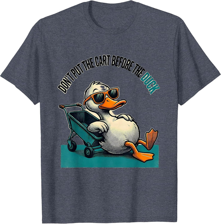 Don't Put The Cart Before The Duck Funny Duck Sunglasses T-Shirt - Heather Blue