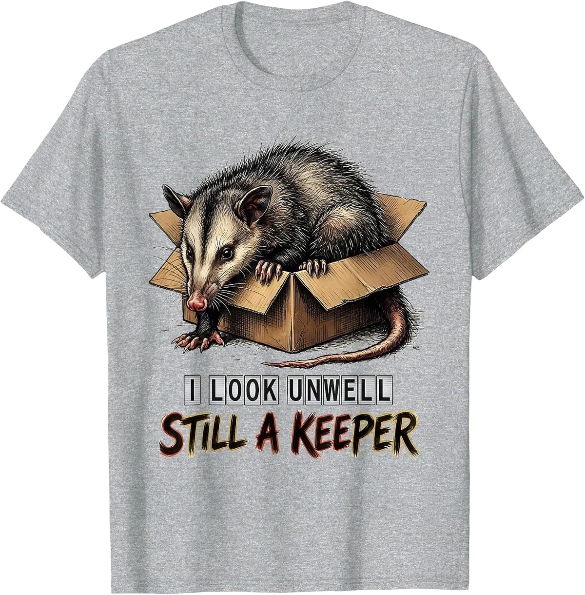 Men's I Look Unwell, Still A Keeper Funny Opossum Animal Meme T-Shirt - Heather Grey