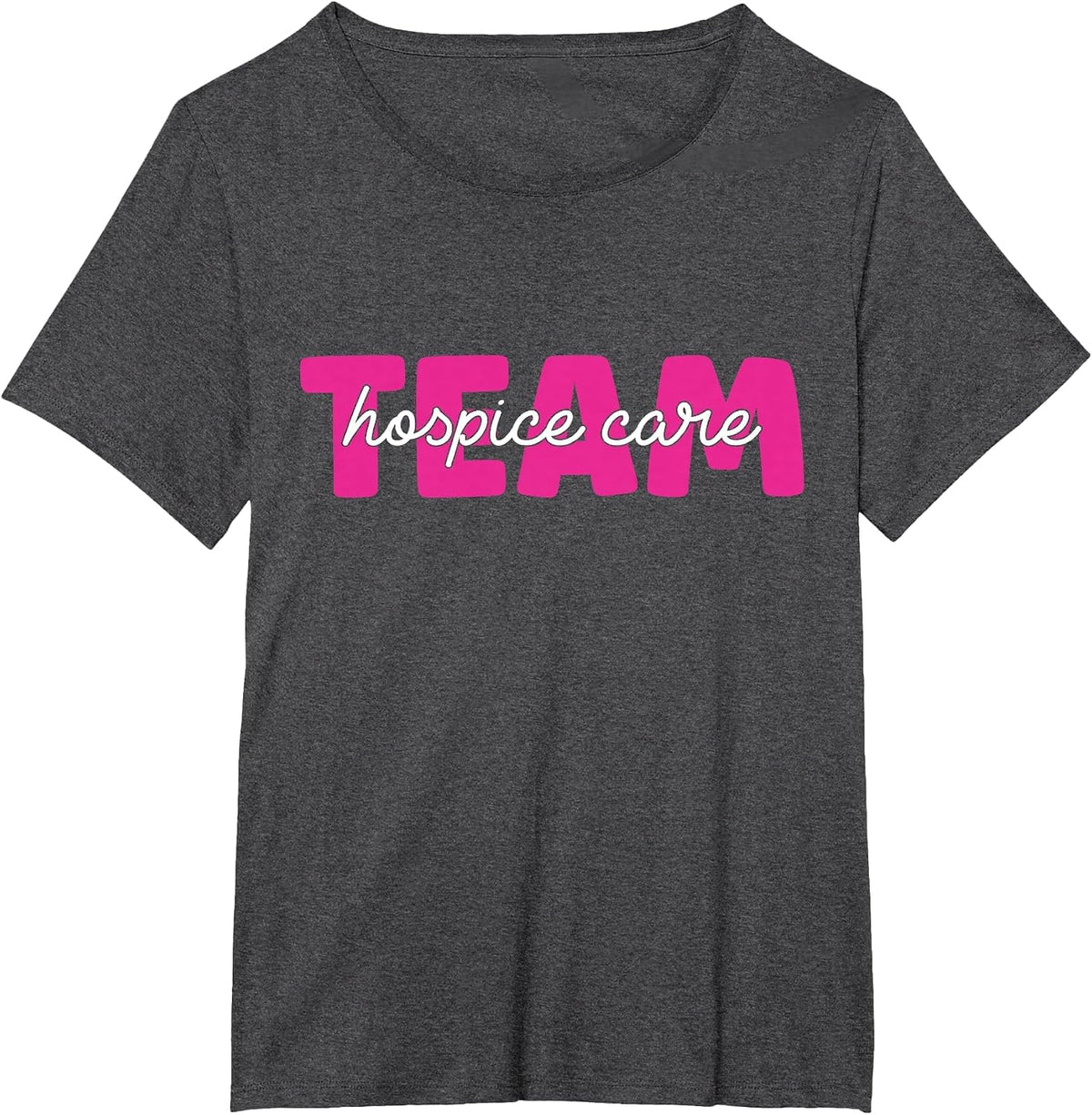 Team Hospice Care Hospice Nurse T-Shirt - Dark Heather Grey
