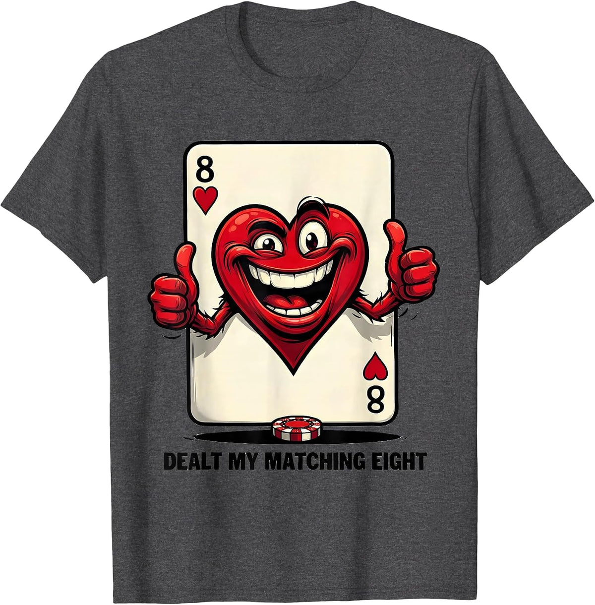 Dealt My Matching Eight Funny Poker Card Player Casino T-Shirt - Dark Heather Grey