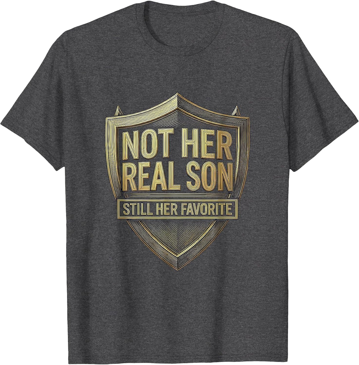 Men's Not Her Real Son Still Her Favorite Funny In-Law Humor T-Shirt - Dark Heather Grey