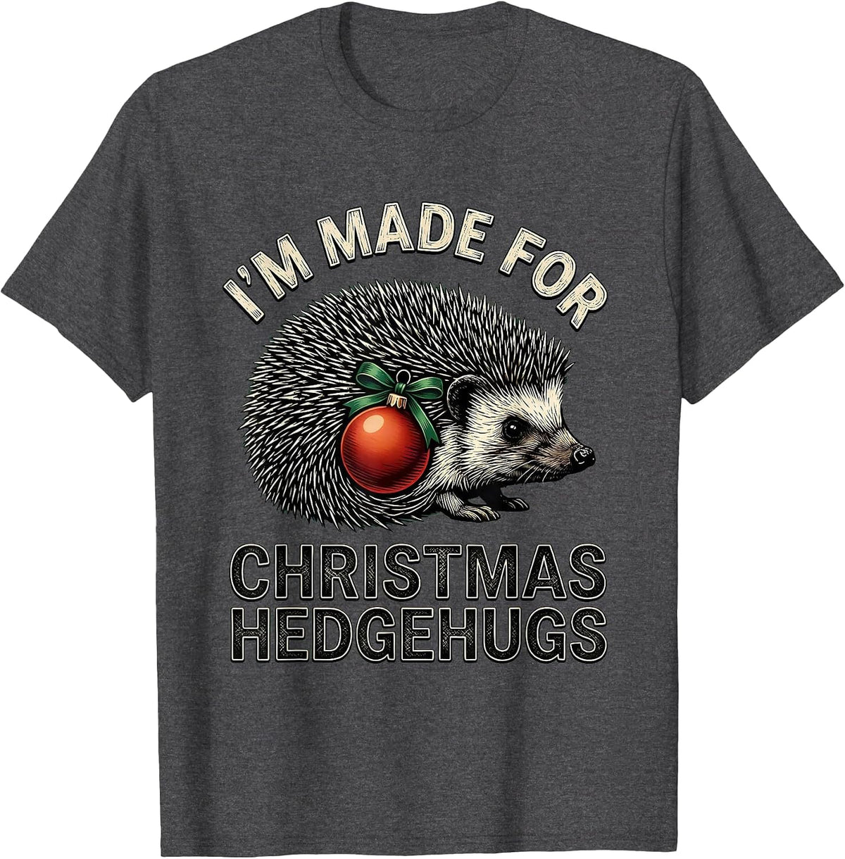Men's I’m Made For Christmas Hedgehugs Cute Hedgehog Animal Lover T-Shirt - Dark Heather Grey
