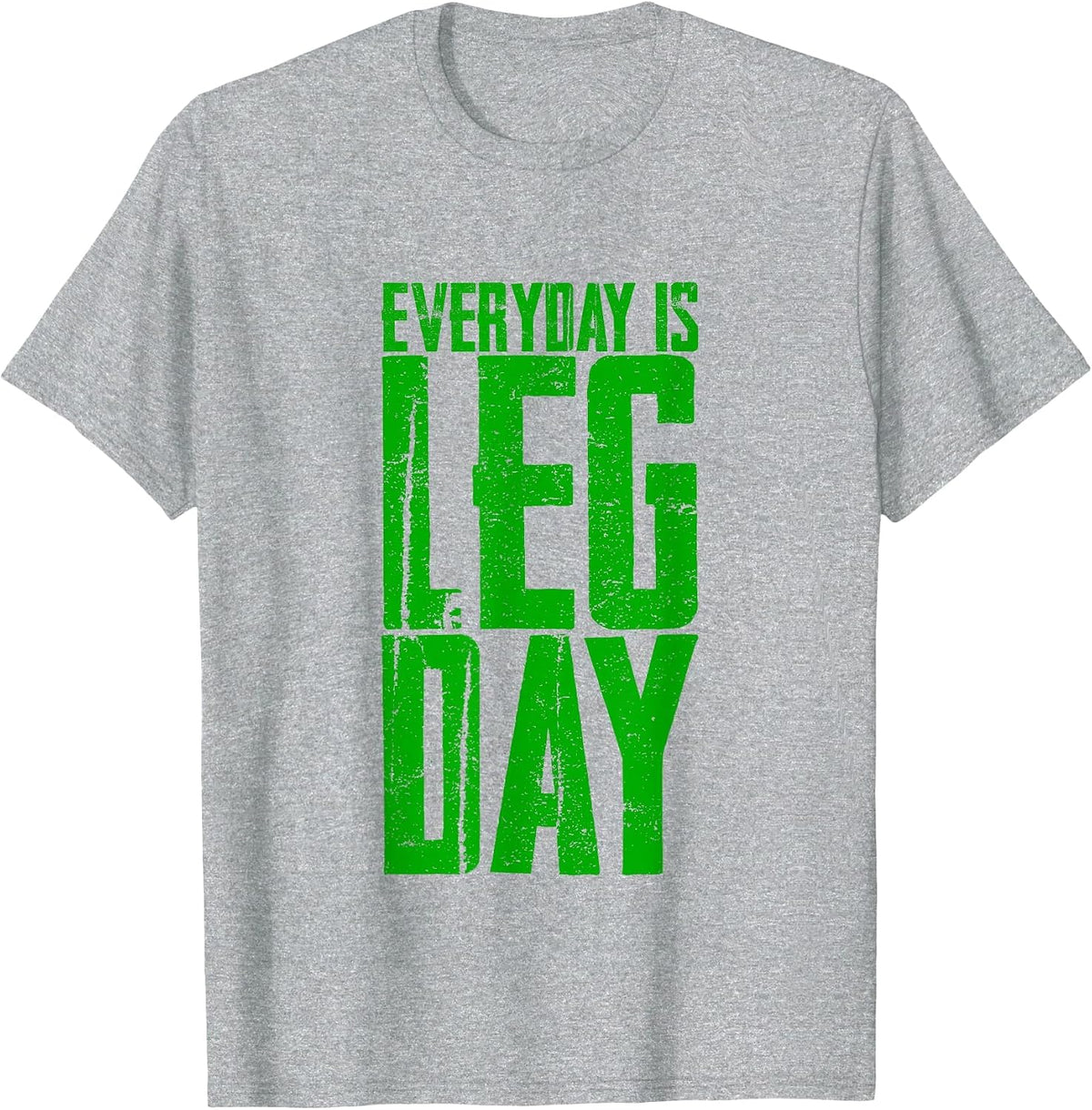 Everyday is Leg Day - T-Shirt - Heather Grey