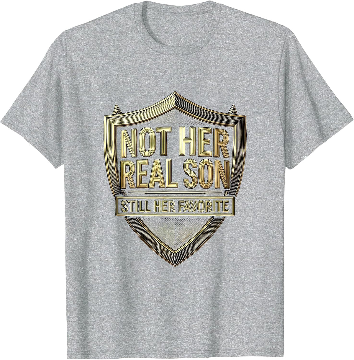 Men's Not Her Real Son Still Her Favorite Funny In-Law Humor T-Shirt - Heather Grey