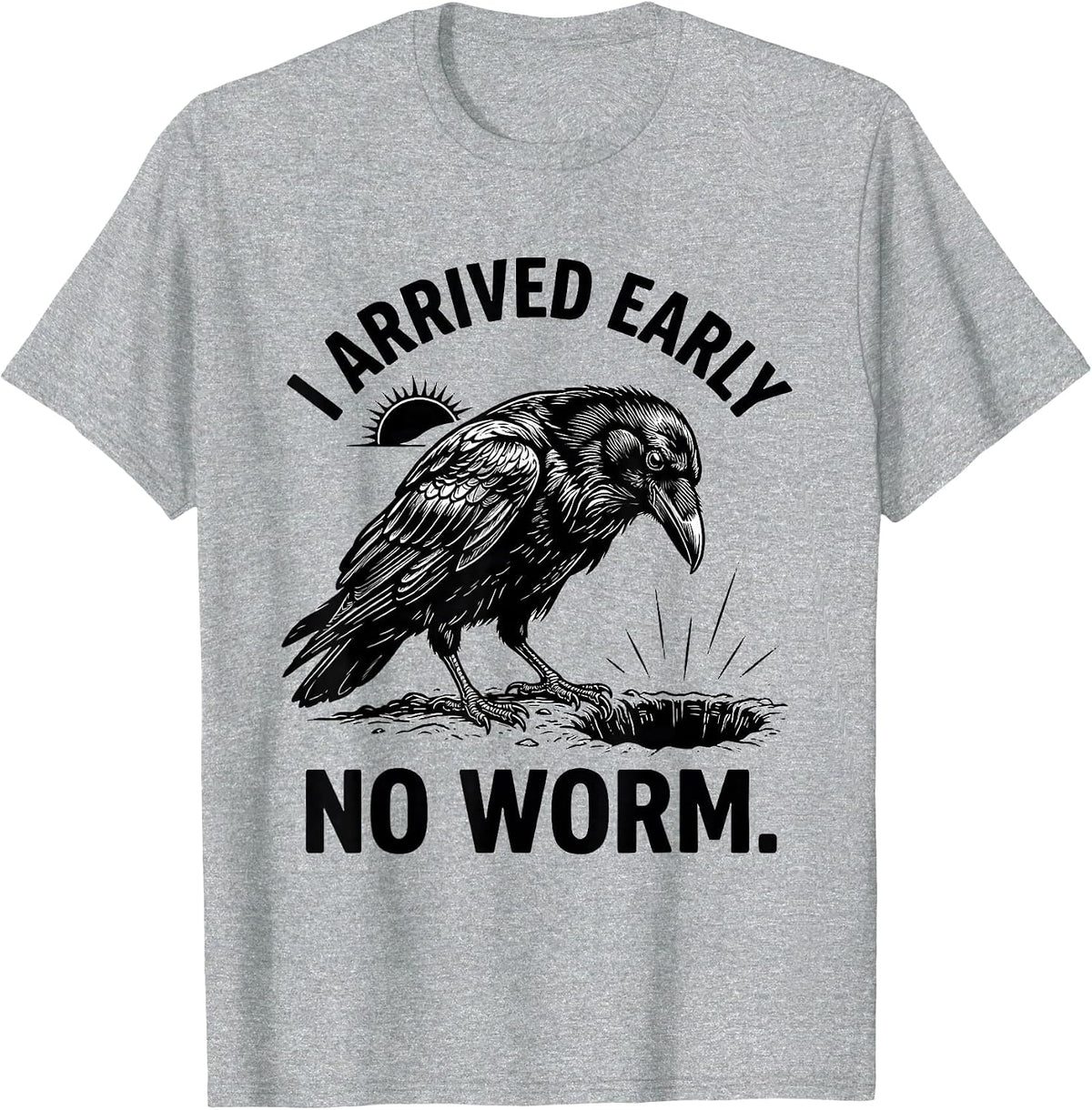 Men's I Arrived Early No Worm Grumpy Raven Funny Bird T-Shirt - Heather Grey