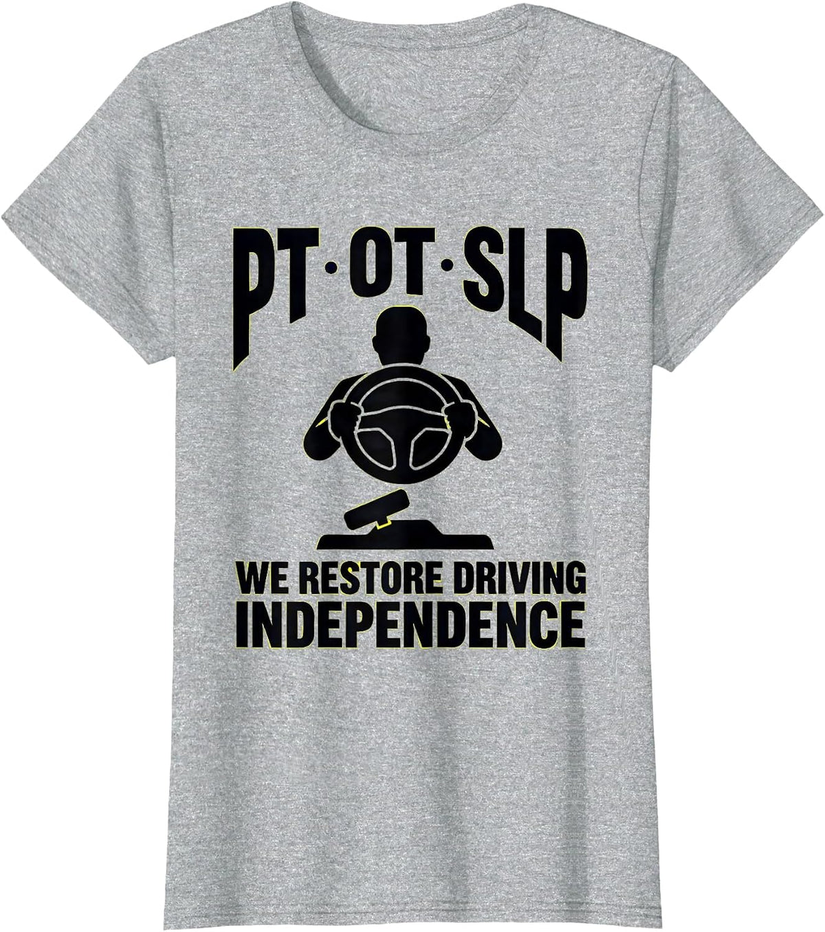 PT · OT · SLP — We Restore Driving Independence Physical T-Shirt - Heather Grey