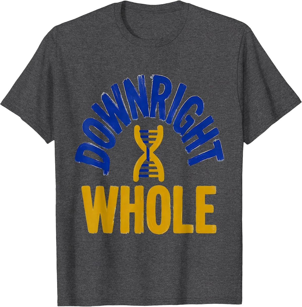 Men's Downright Whole Sign Painter Showcard Down Syndrome T-Shirt - Dark Heather Grey