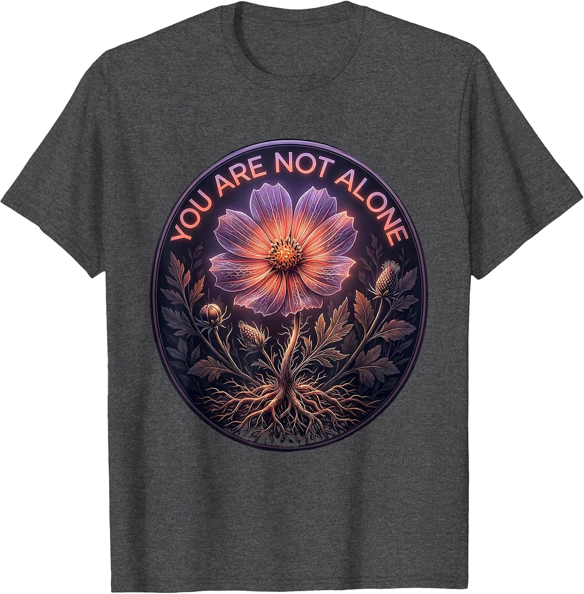 You Are Not Alone Uplifting Message Design T-Shirt - Dark Heather Grey