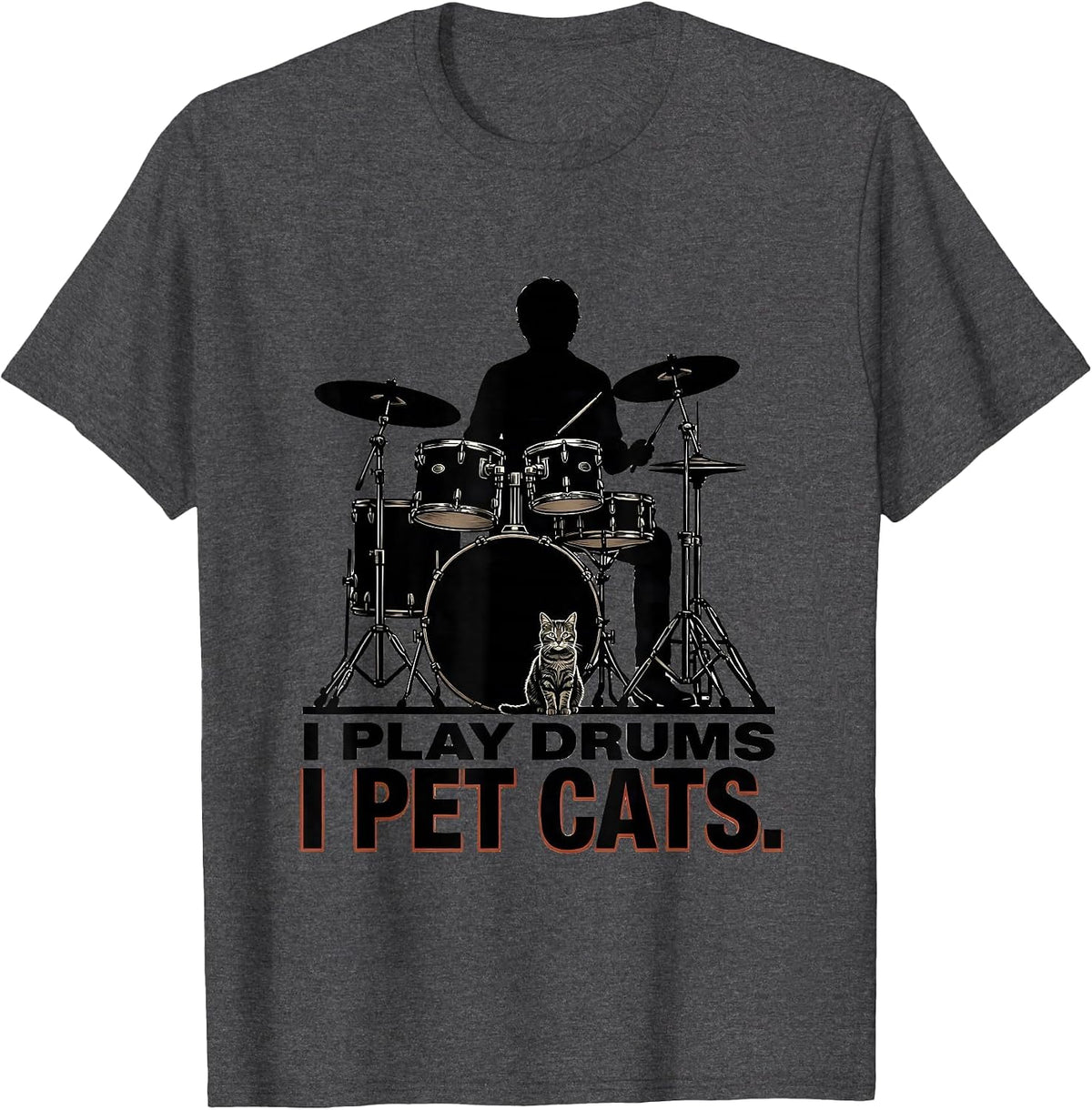 Men's I Play Drums I Pet Cats Funny Pet Lover Musician Humor T-Shirt - Dark Heather Grey