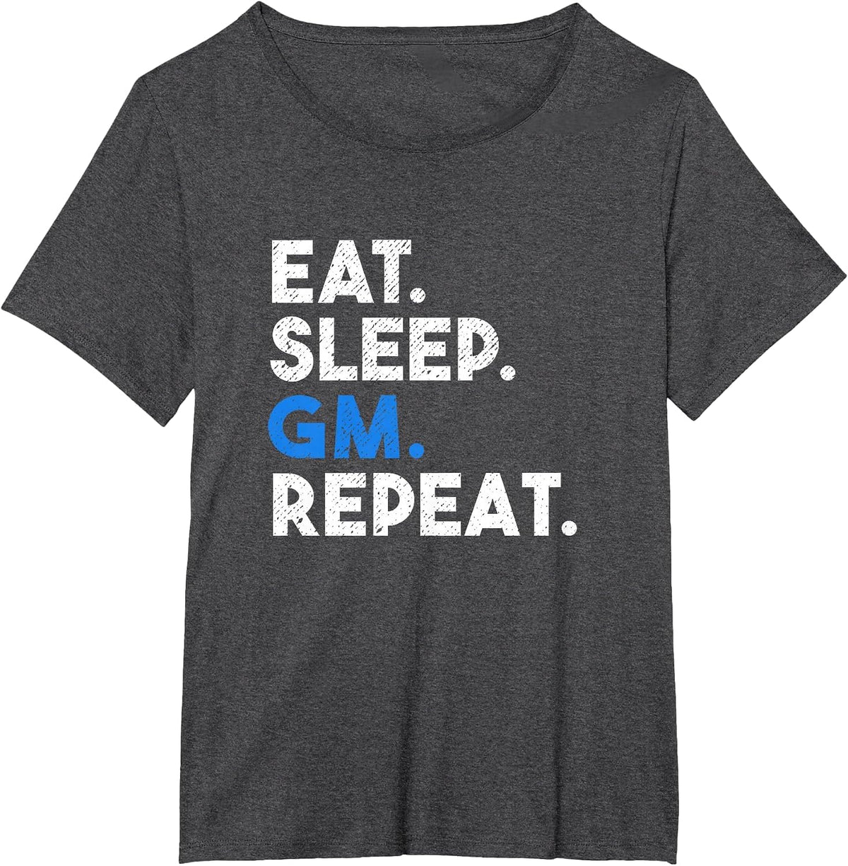 Eat Sleep GM Repeat Meme NFTS Saying T-Shirt - Dark Heather Grey