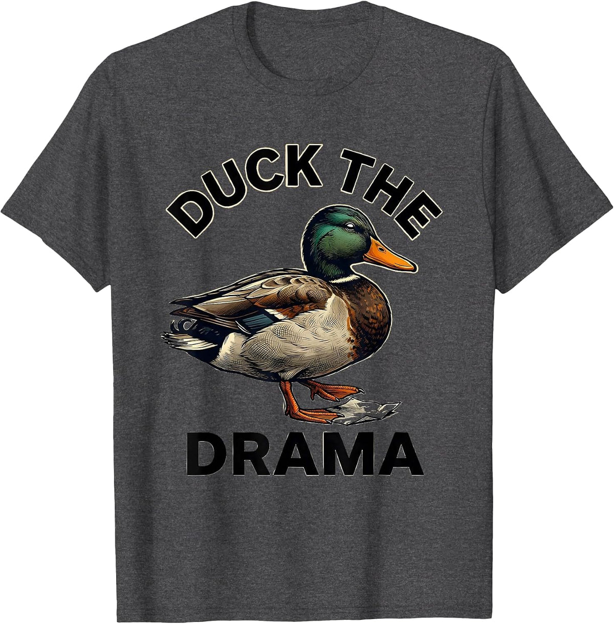 Duck The Drama Sarcastic Duck Novelty Humor Gift T-Shirt - Dark Heather Grey
