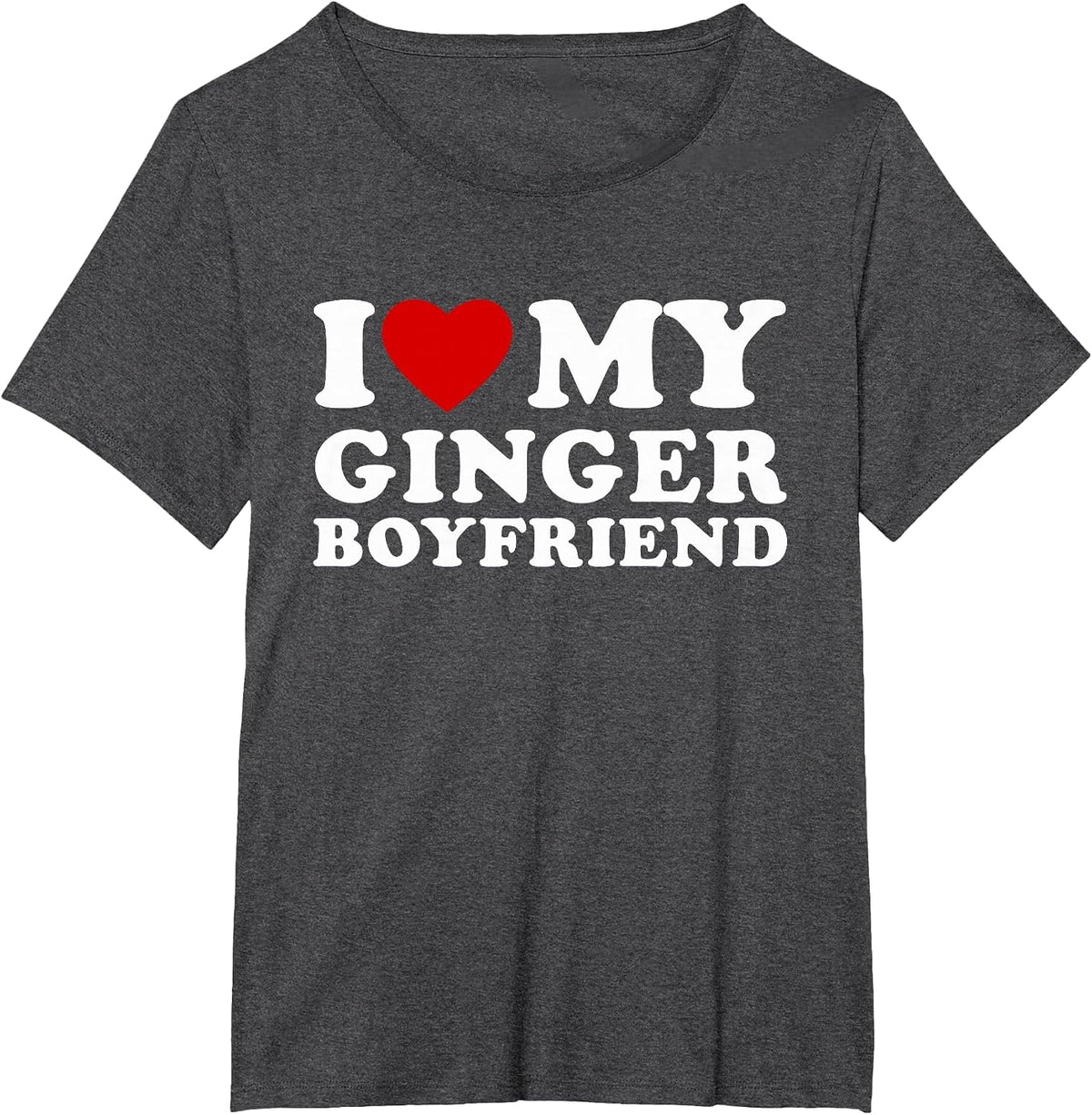 I Love My Ginger Boyfriend I Heart My Ginger BF T-Shirt - Dark Heather Grey