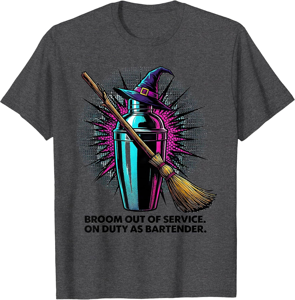 Broom Out Of Service On Duty As Bartender Funny T-Shirt - Dark Heather Grey