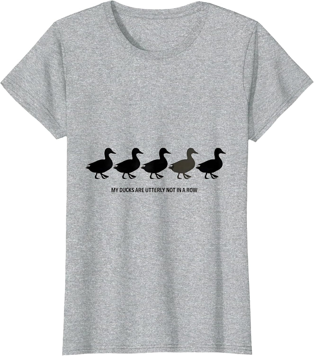 Women's My Ducks Are Utterly Not In A Row Funny Duck Novelty Gift T-Shirt - Heather Grey