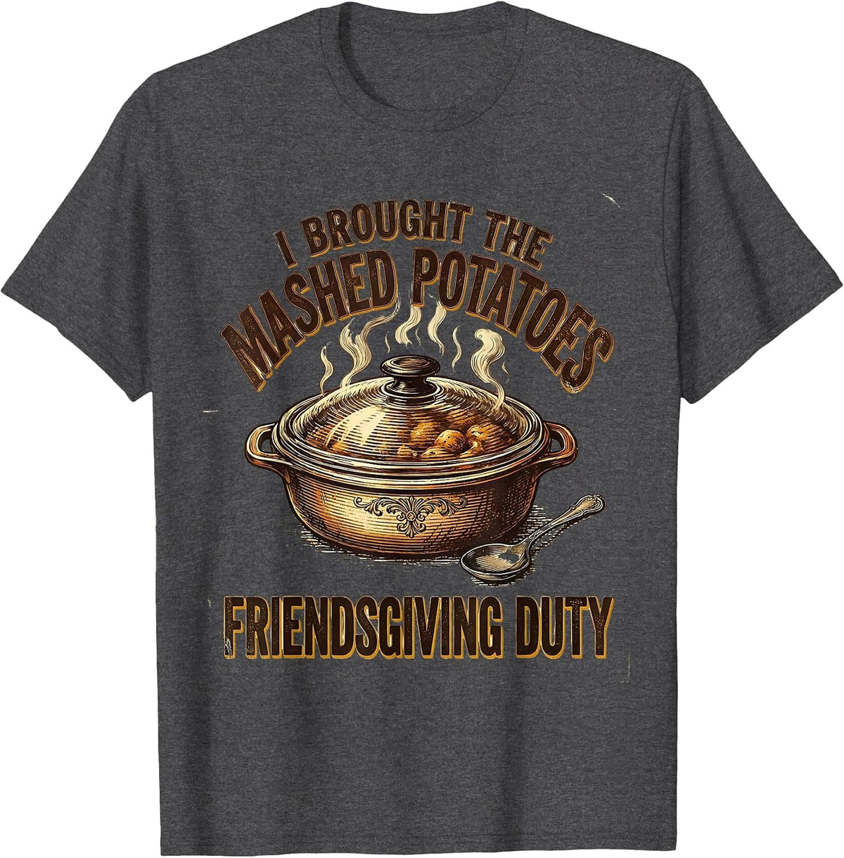Men's I Brought The Mashed Potatoes Friendsgiving Duty Vintage T-Shirt - Dark Heather Grey