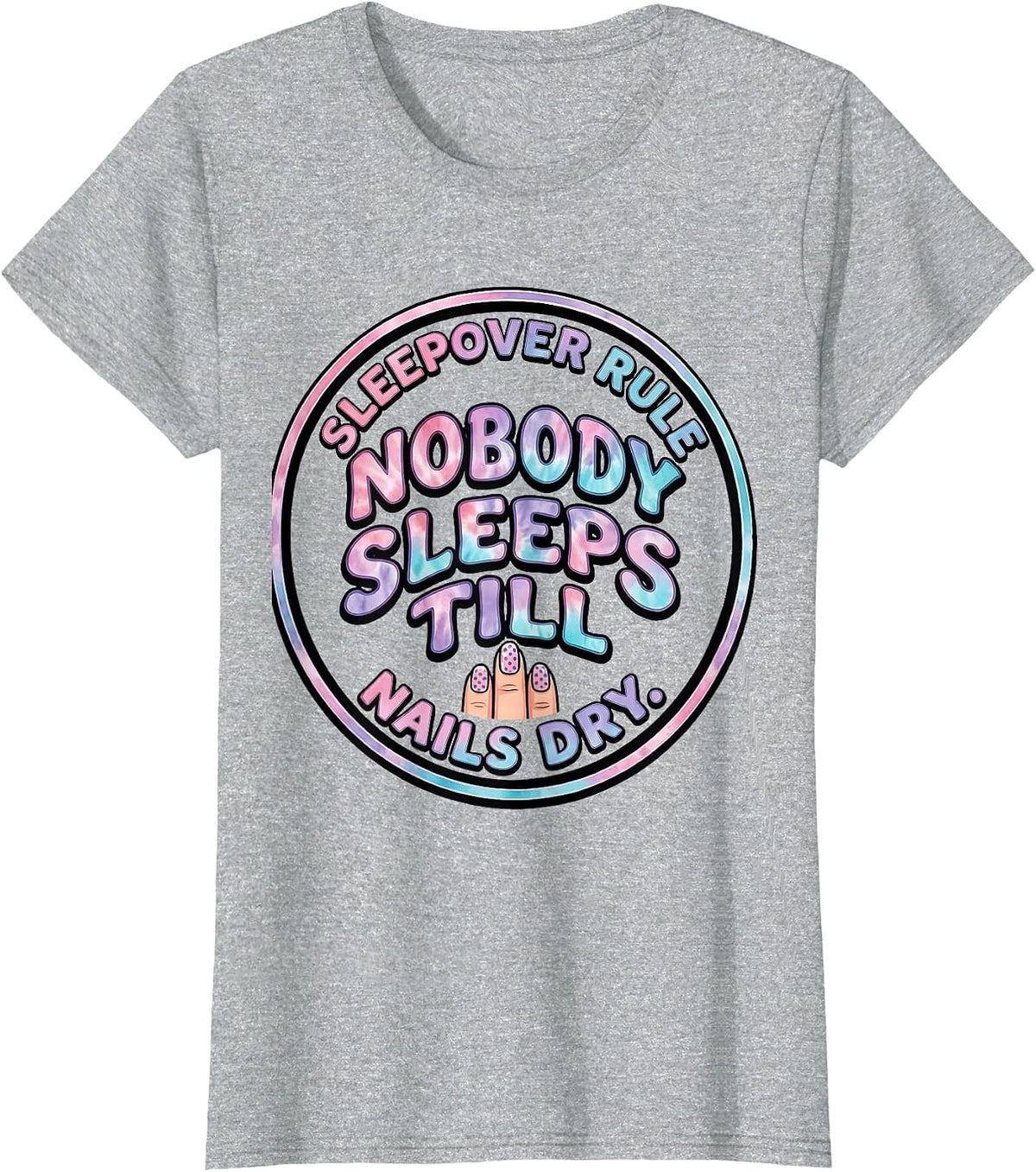 Women's Sleepover Rule: Nobody Sleeps Till Nails Dry Funny T-Shirt - Heather Grey