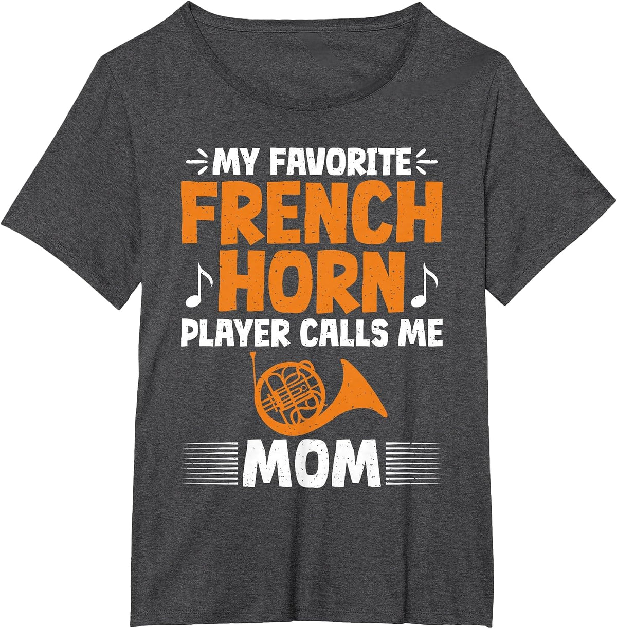 My Favorite French Horn Player Calls me Mom French Horn T-Shirt - Dark Heather Grey
