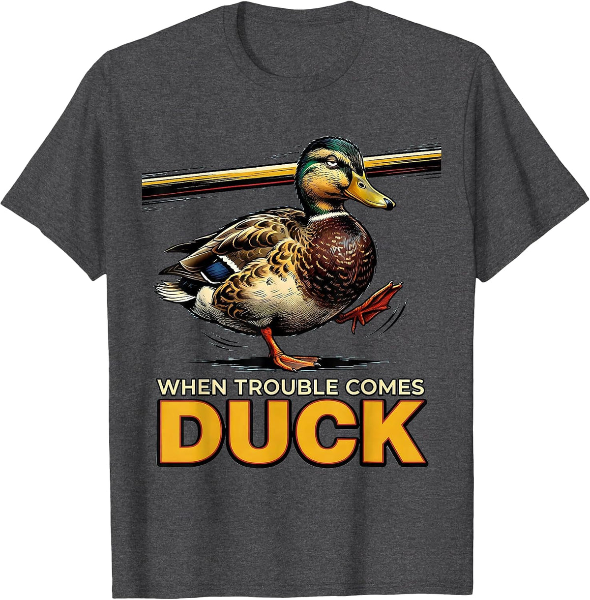 When Trouble Comes, Duck Funny Duck Pun Novelty Gift T-Shirt - Dark Heather Grey