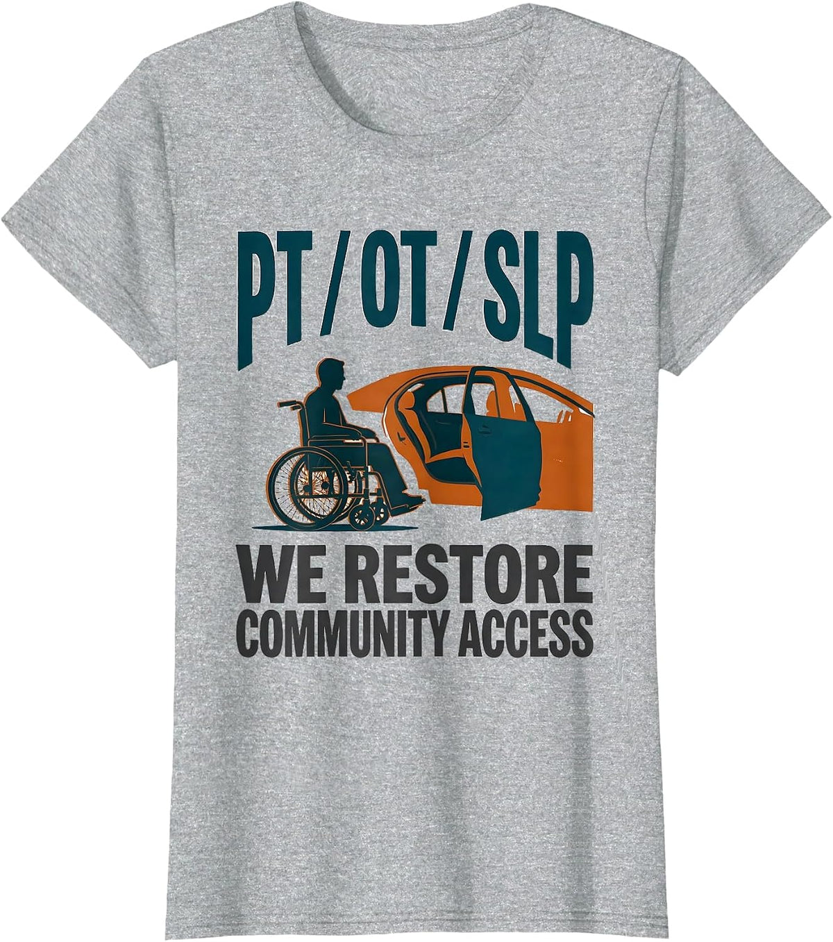 PT / OT / SLP — We Restore Community Access Physical T-Shirt - Heather Grey
