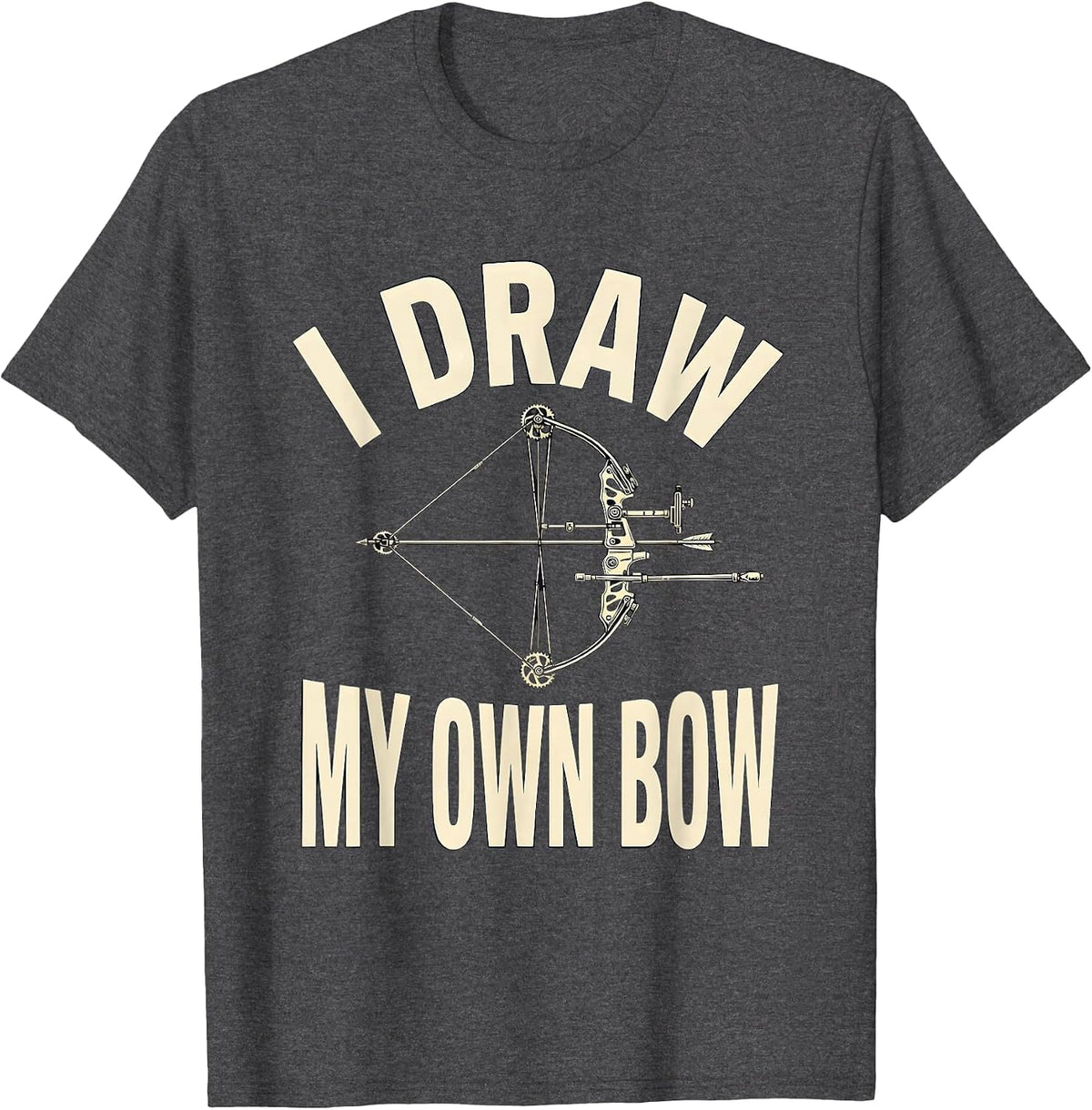 I Draw My Own Bow Funny Archery Bowhunter Deer Hunting Gift T-Shirt - Dark Heather Grey