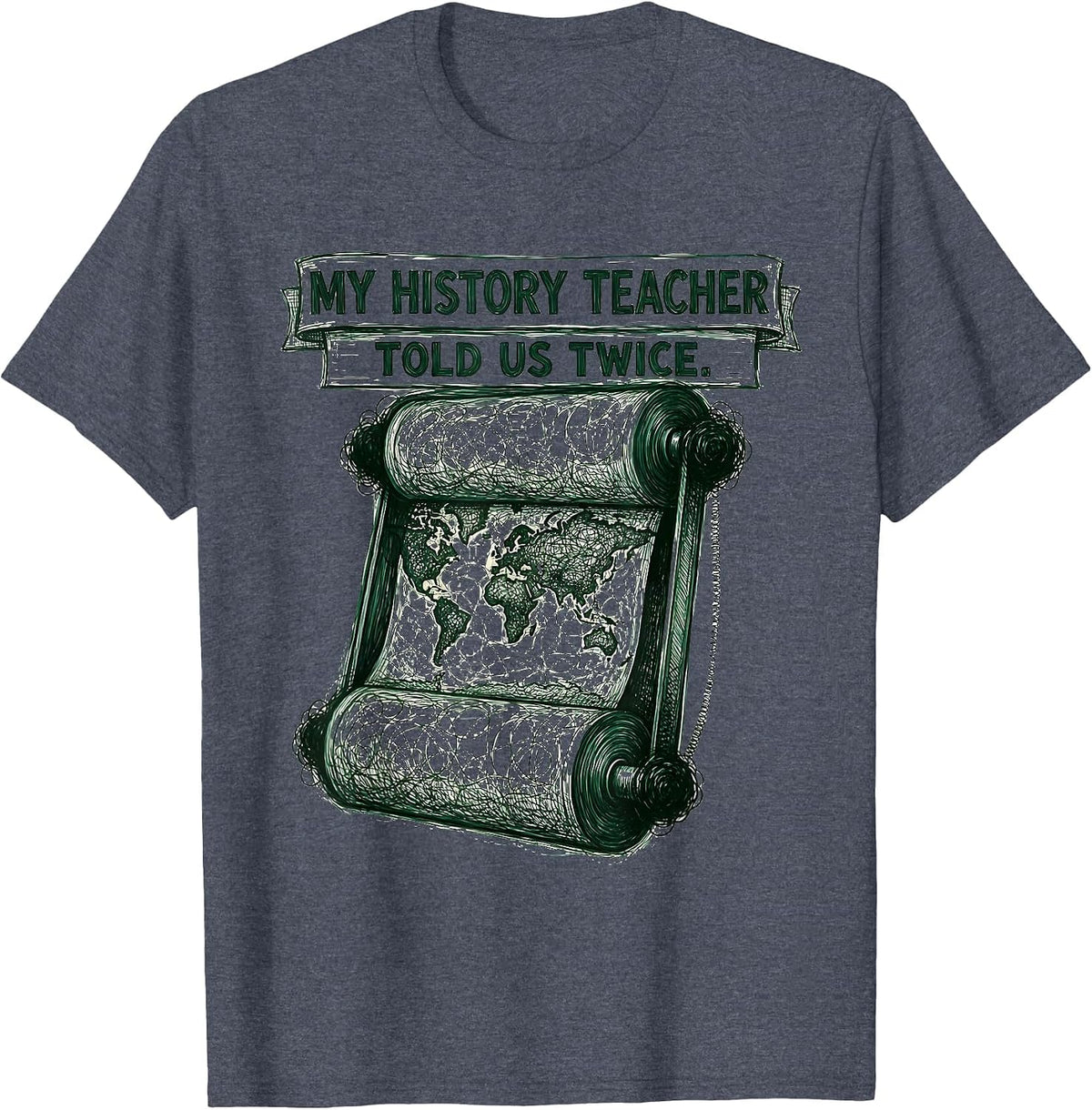My History Teacher Told Us Twice Funny History Teacher Back T-Shirt - Heather Blue