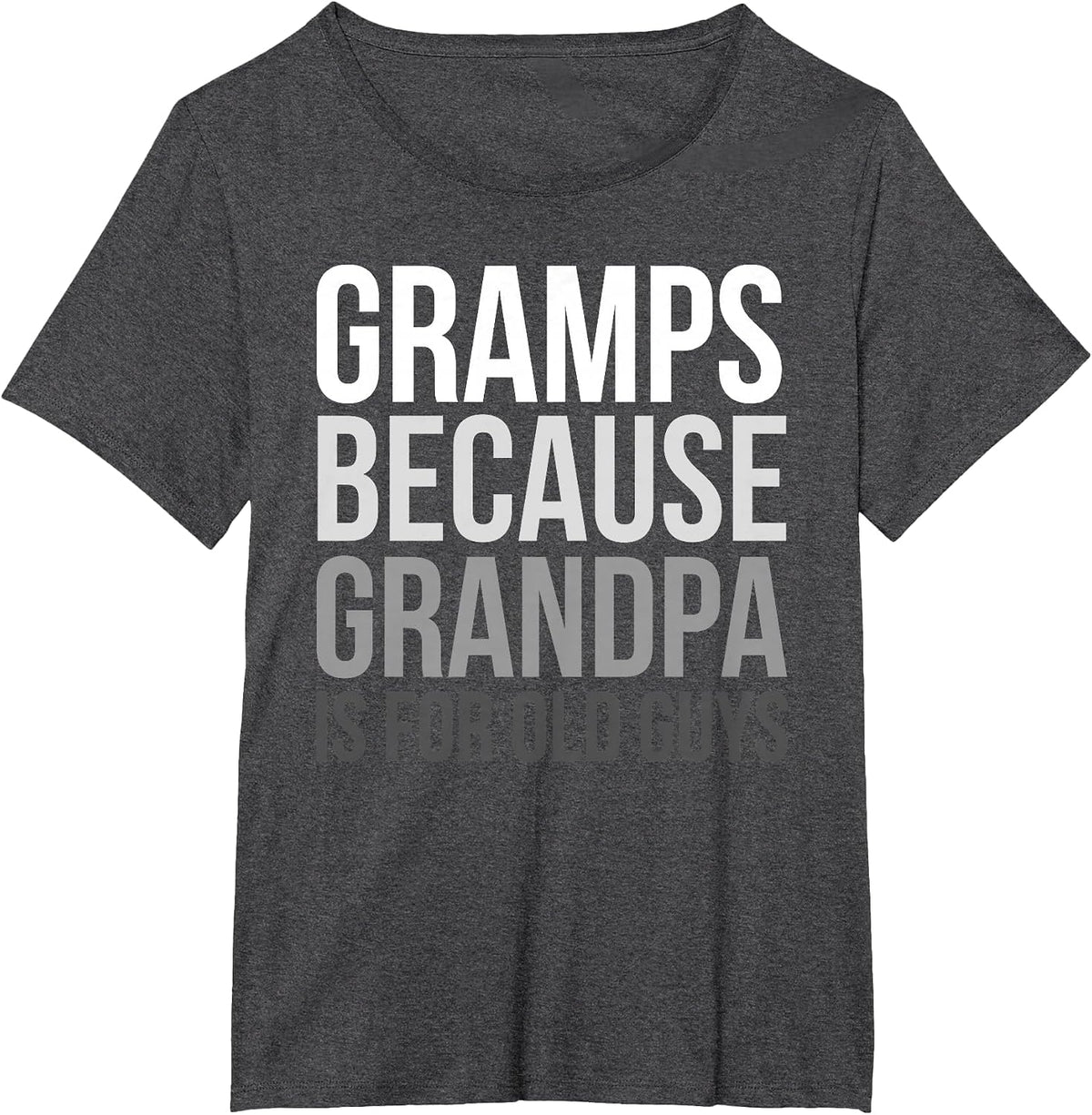Gramps: Because Grandpa is for Old Guys T-Shirt - Dark Heather Grey
