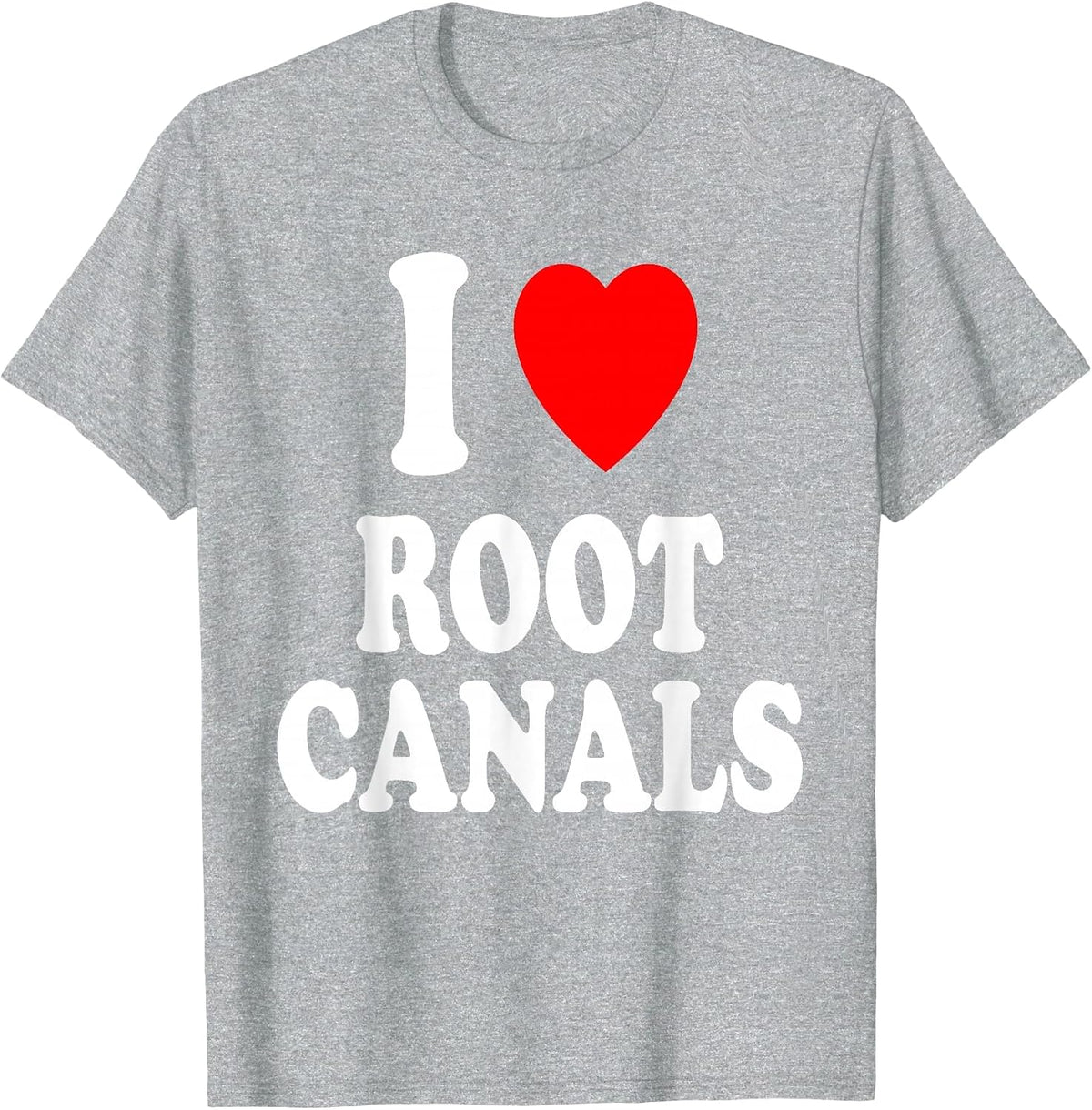 I Heart (Love) Root Canals Funny Dentist Dental Assistant T-Shirt - Heather Grey