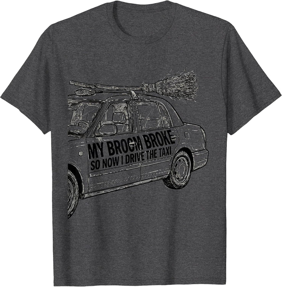Men's My Broom Broke So Now I Drive The Taxi Funny Halloween T-Shirt - Dark Heather Grey