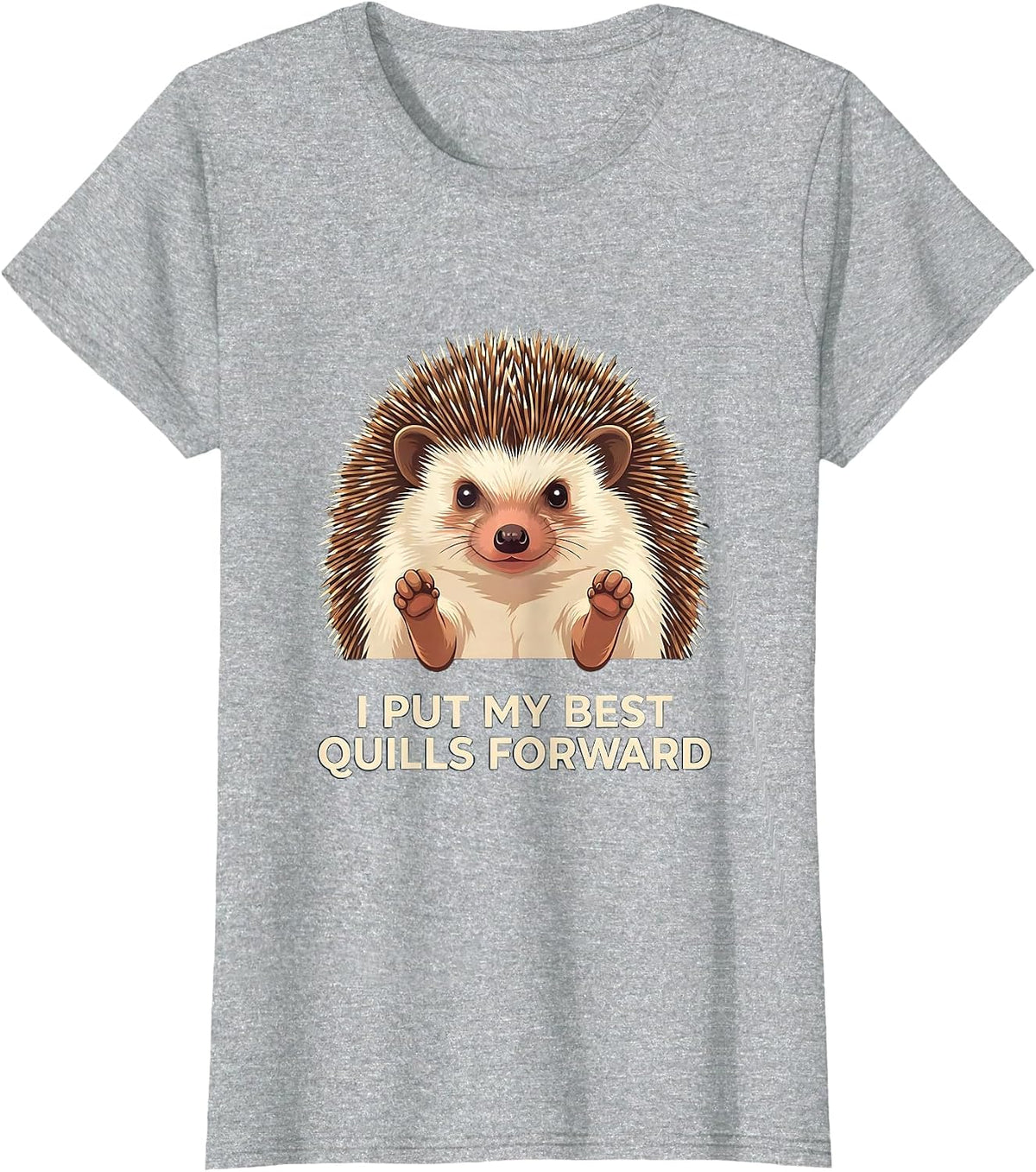 Women's I Put My Best Quills Forward Cute Hedgehog Lover Humor T-Shirt - Heather Grey