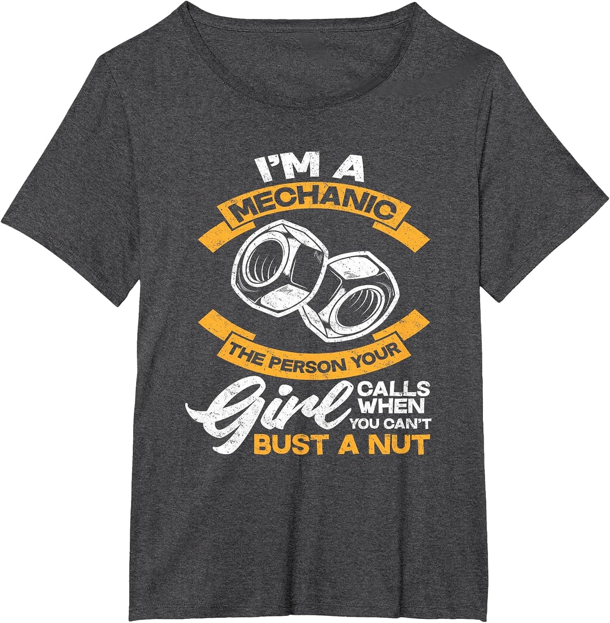 Mechanic Person Your Girl Calls When You Can't Bust A Nut T-Shirt - Dark Heather Grey