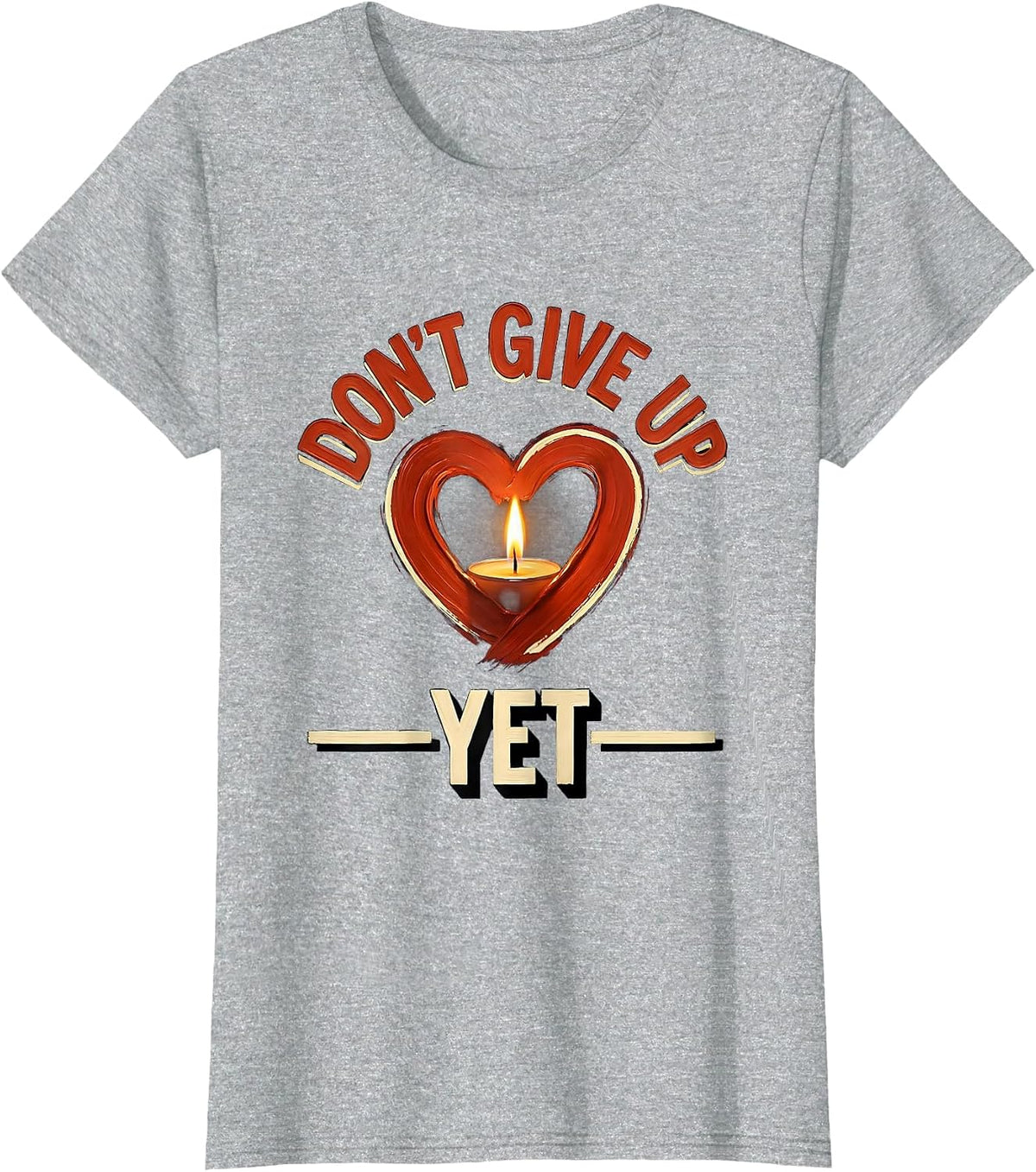 Dear Person Behind Me Don't Give Up Yet Design T-Shirt - Heather Grey