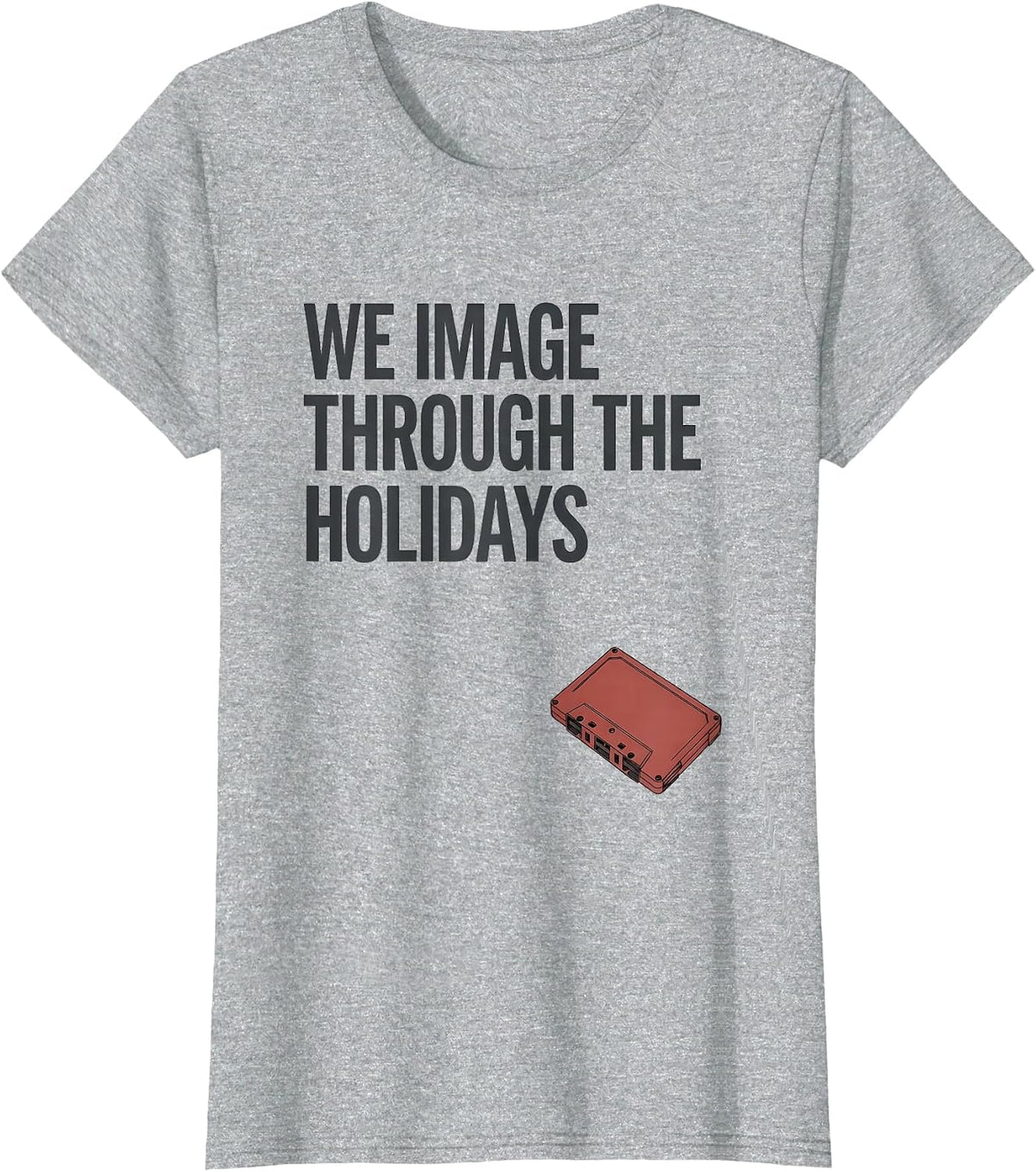 Women's We Image Through The Holidays Radiology Tech Christmas Humor T-Shirt - Heather Grey