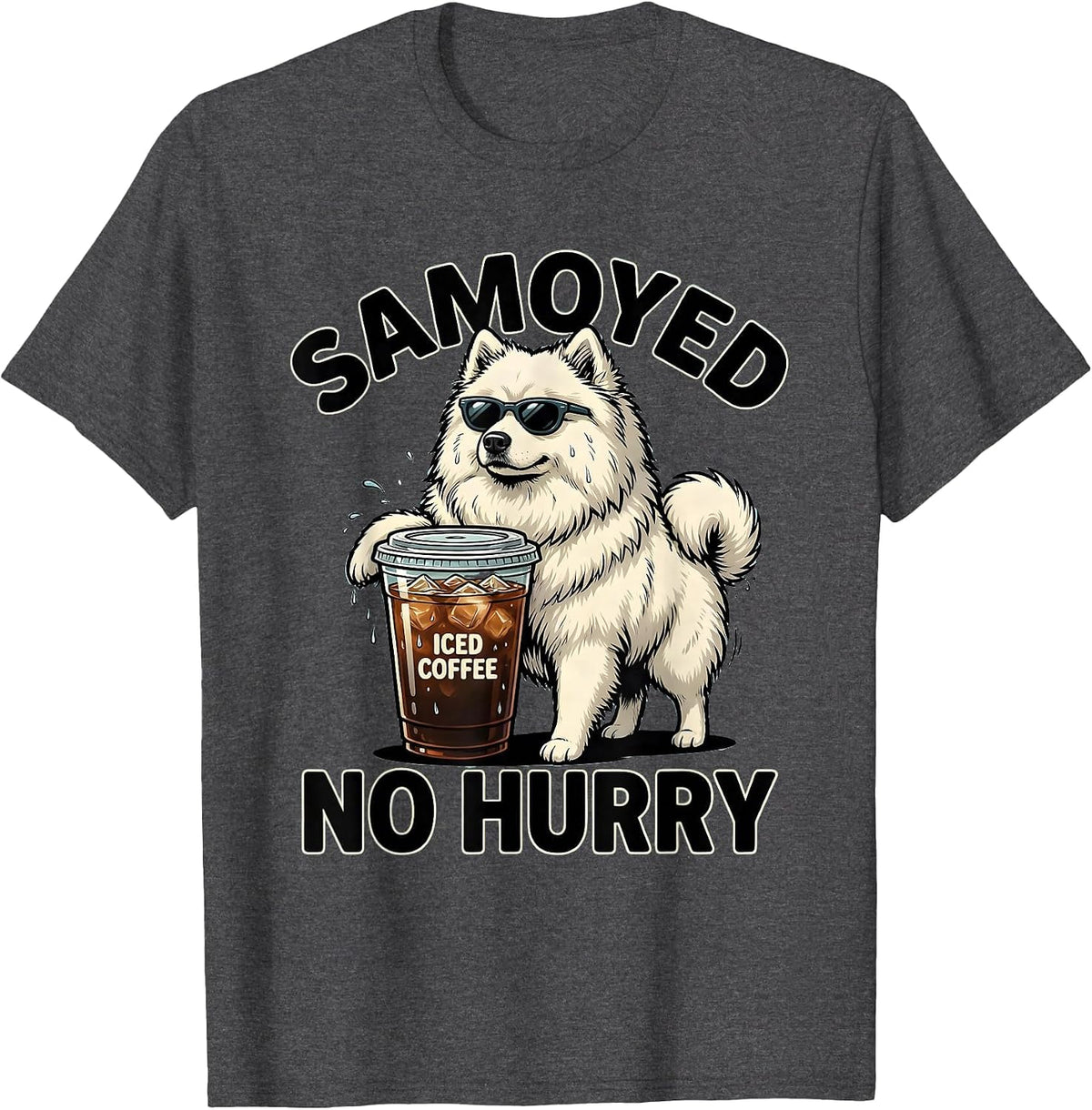 Samoyed, Iced Coffee, No Hurry Funny Dog Lover Cartoon T-Shirt - Dark Heather Grey