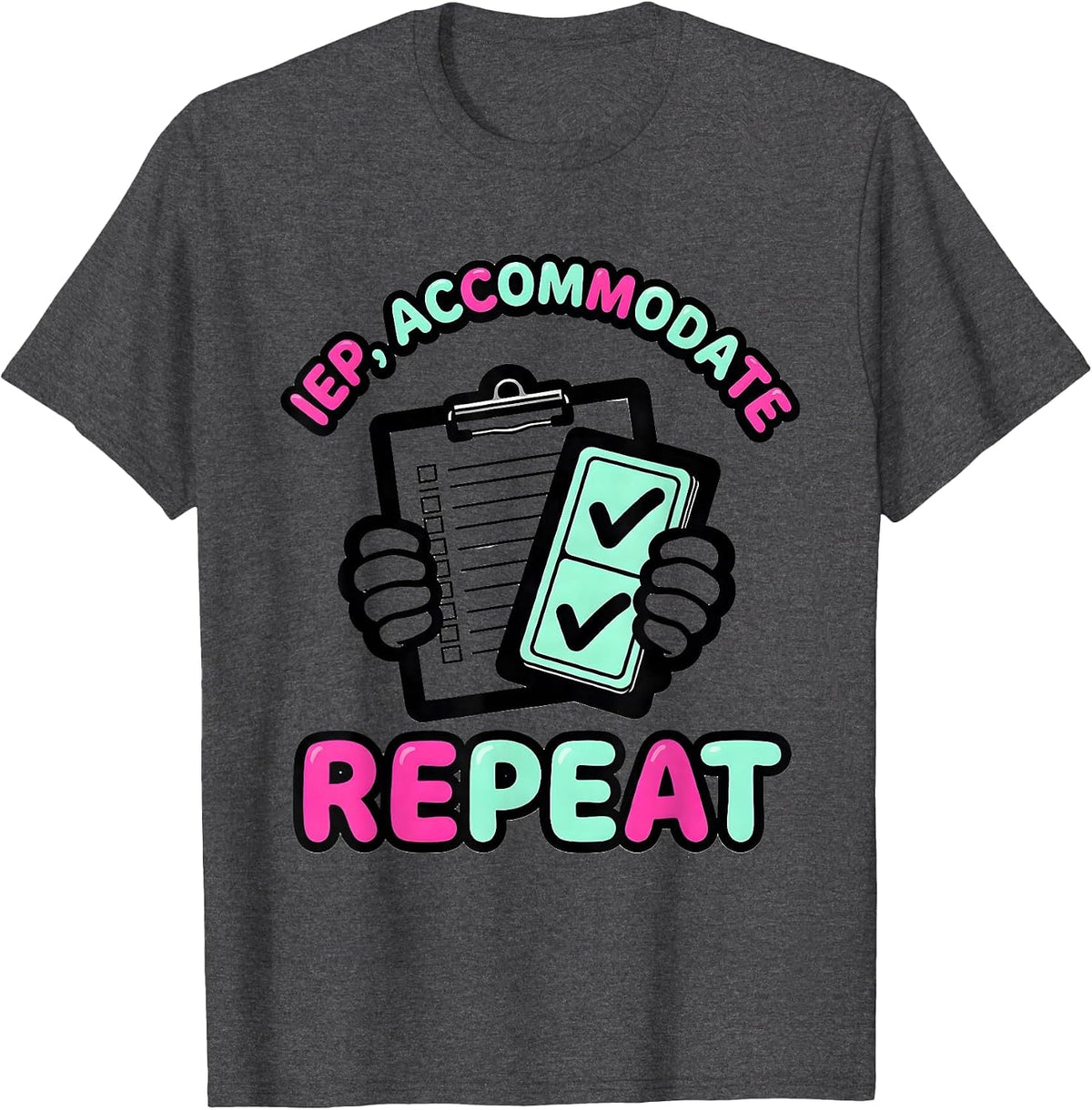 IEP Accommodate Repeat Funny Special Education Teacher SPED T-Shirt - Dark Heather Grey