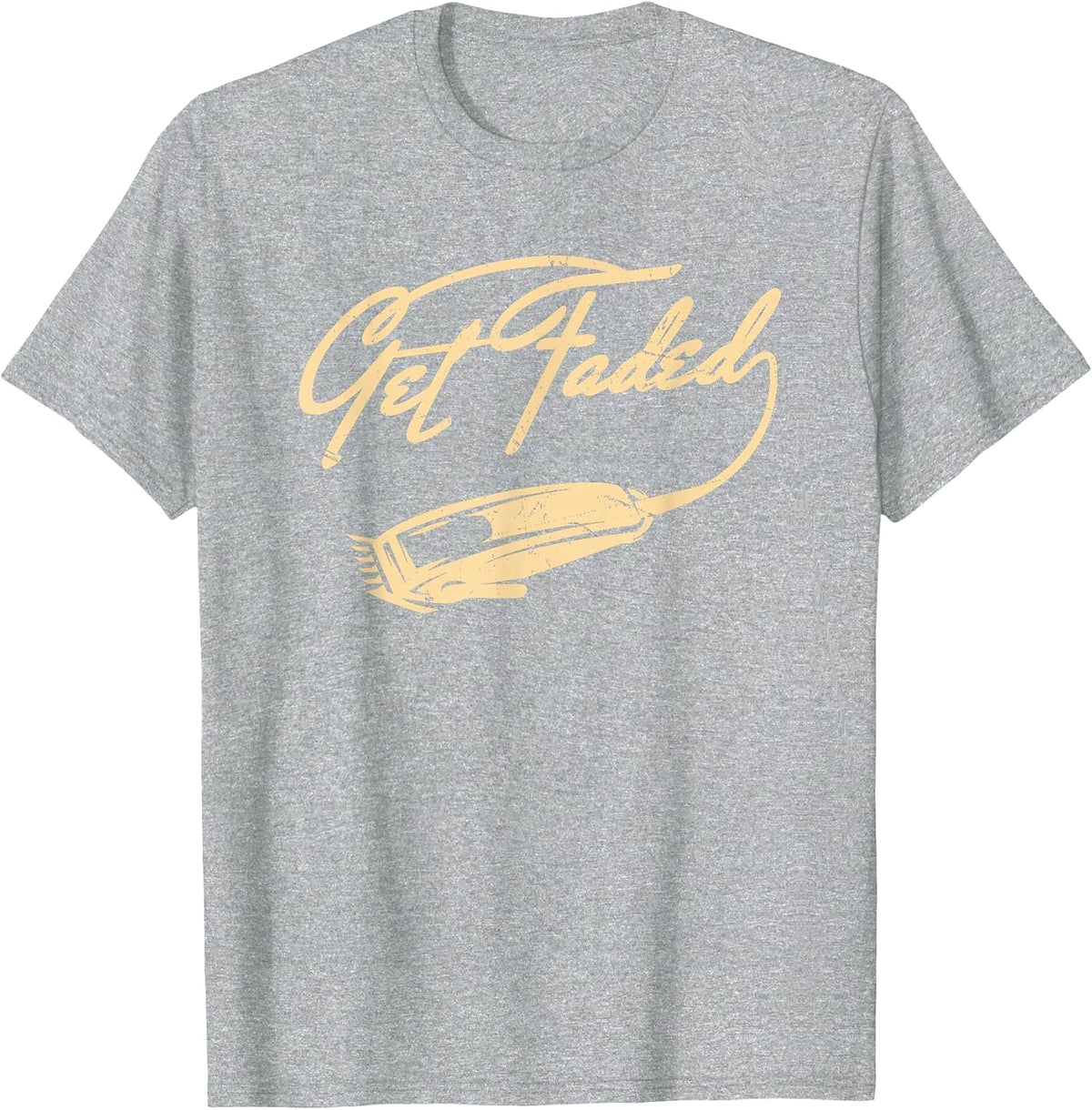 Get Faded Barber Funny Men Dad Fadecut Hair Style Lovers T-Shirt - Heather Grey
