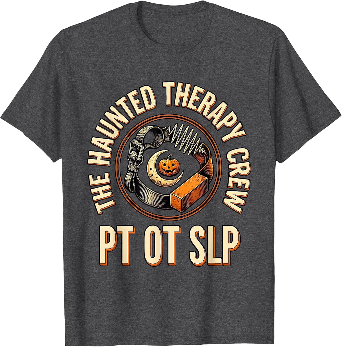 The Haunted Therapy Crew PT OT SLP Funny Halloween Physical T-Shirt - Dark Heather Grey